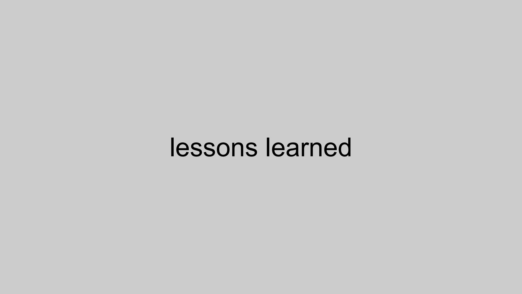 lessons learned
 