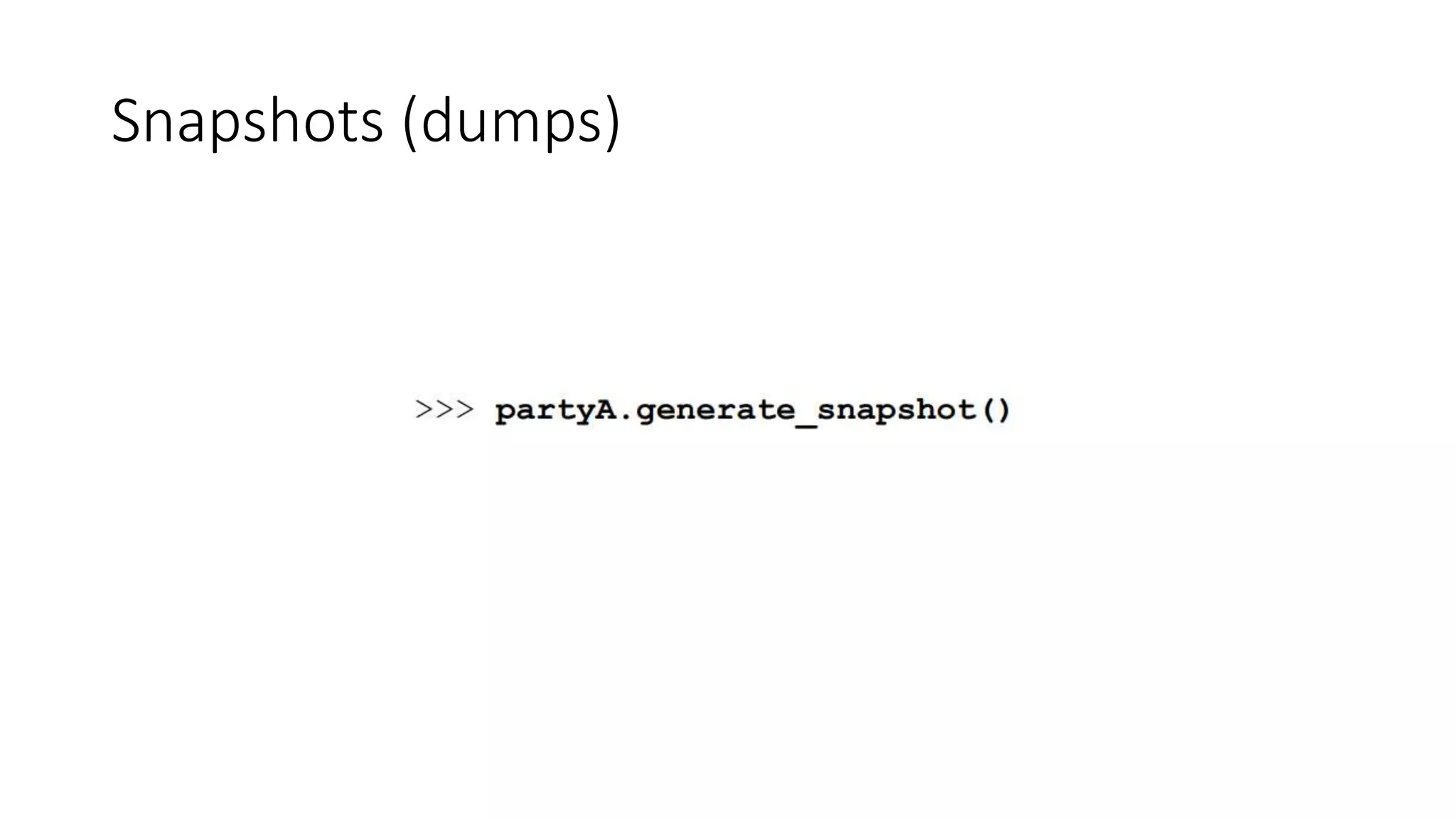 Snapshots (dumps)
 