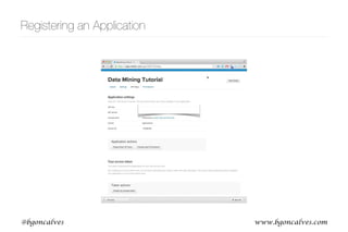 www.bgoncalves.com@bgoncalves
Registering an Application	
 