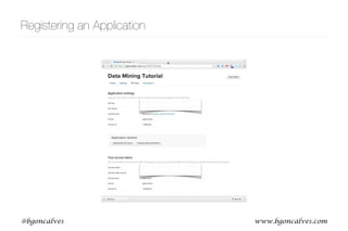 www.bgoncalves.com@bgoncalves
Registering an Application
 