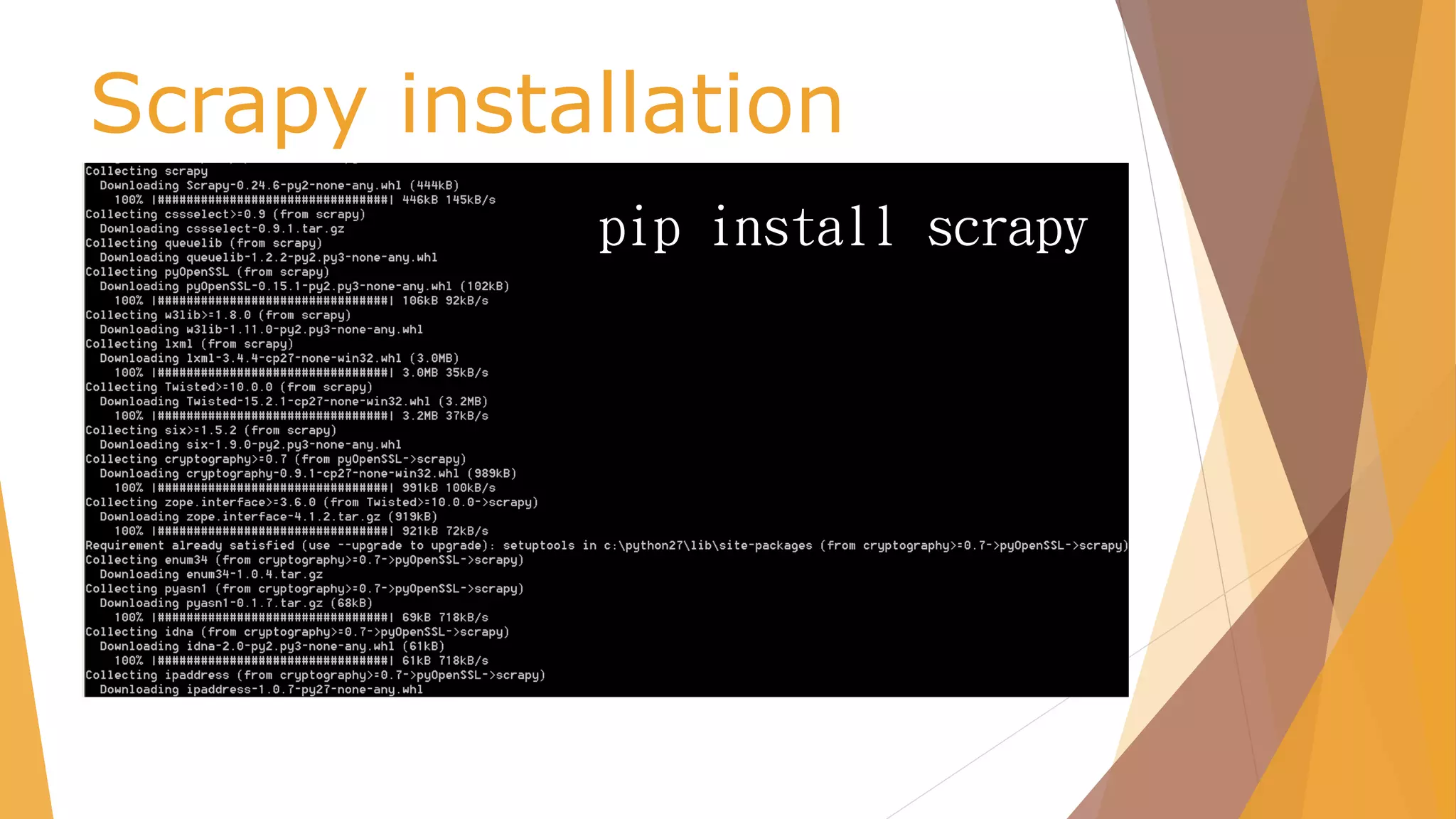 Scrapy installation
pip install scrapy
 