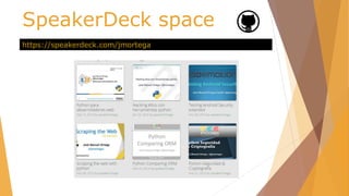 SpeakerDeck space
https://speakerdeck.com/jmortega
 