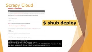 Scrapy Cloud
$ shub deploy
 