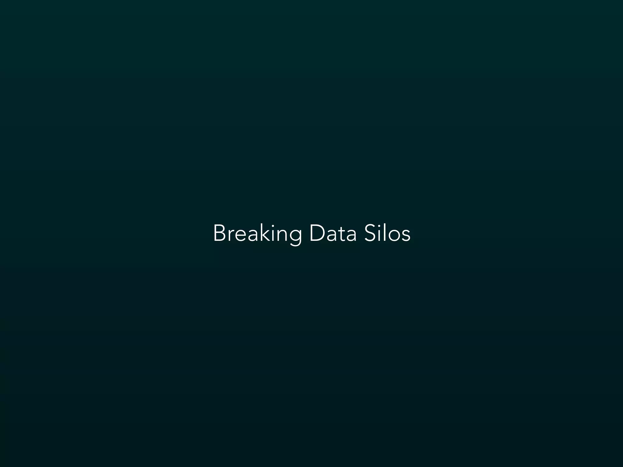 Breaking Data Silos
 