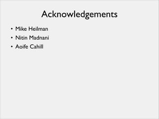 Acknowledgements
• Mike Heilman	

• Nitin Madnani	

• Aoife Cahill

 