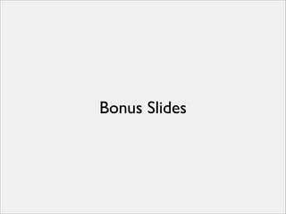 Bonus Slides

 