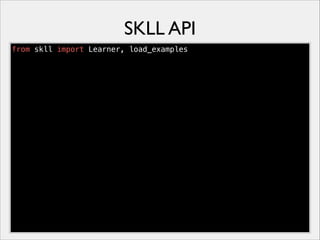 SKLL API
from skll import Learner, load_examples

 