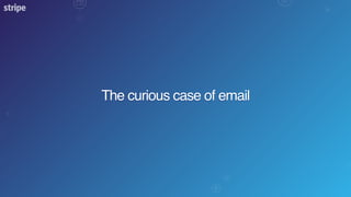 The curious case of email
 