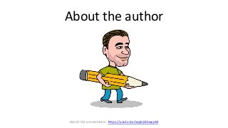 About the author
Watch the presentation: https://youtu.be/vqqUjQbwypM
 