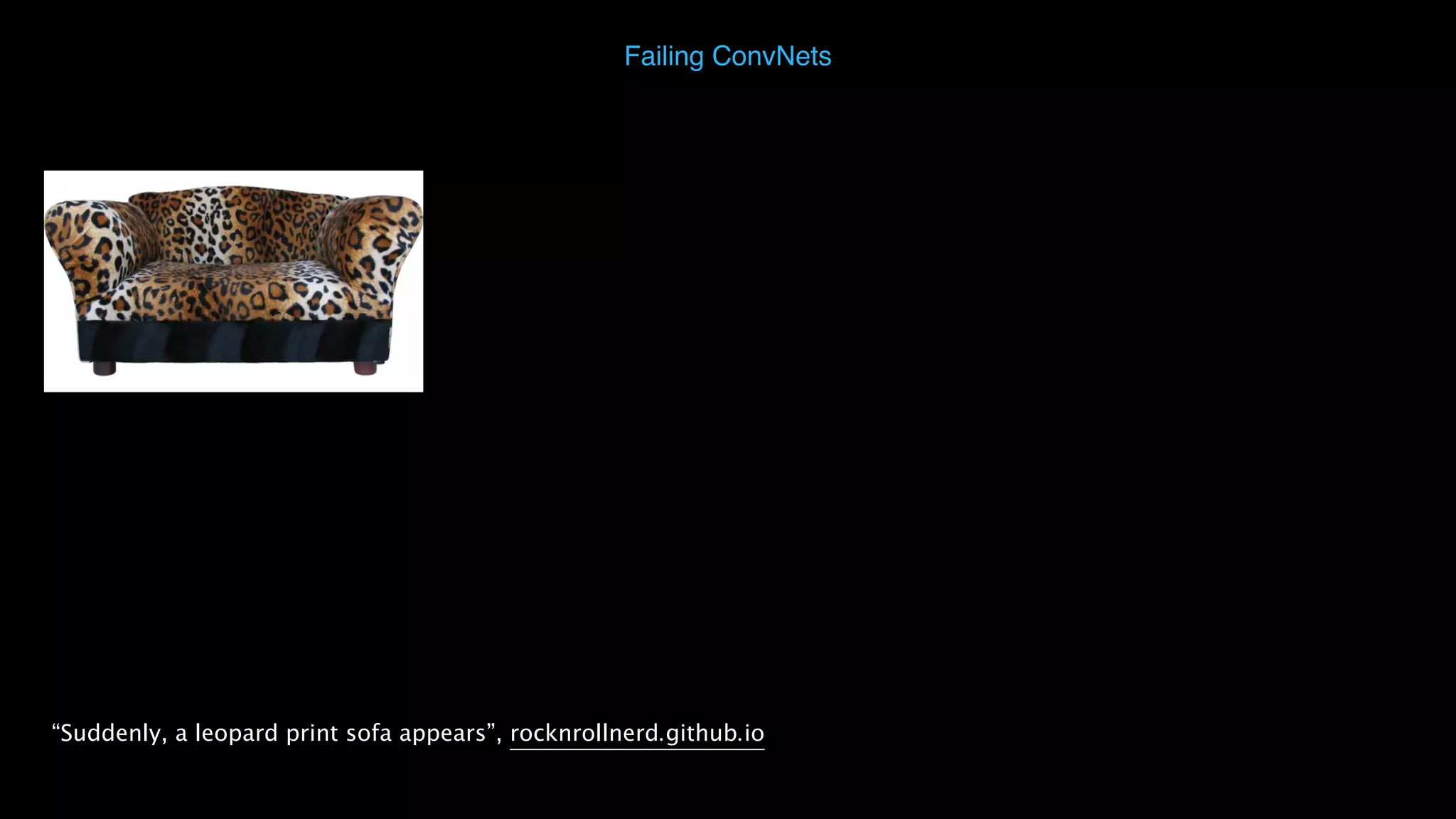 Failing ConvNets “Suddenly, a leopard print sofa appears”, rocknrollnerd.github.io 