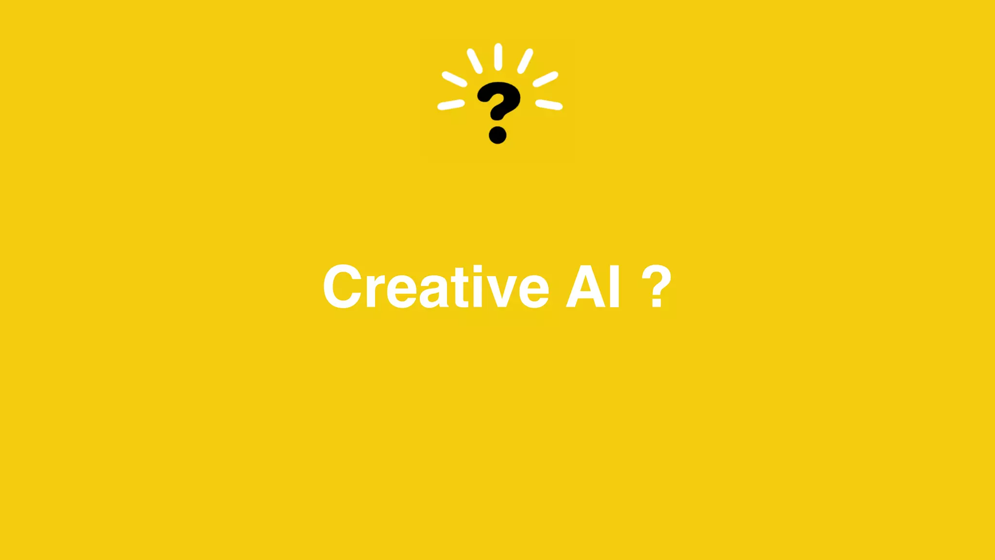 Creative AI ?
 