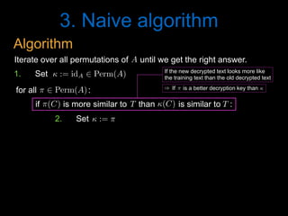 3. Naive algorithm
A<latexit sha1_base64="N+ImR/GzV2tF2To3J0P4l87wT6c=">AAAB6HicdVDJSgNBEK2JW4xb1KOXxiB4GmZEiblIxIvHBMwCyRB6OjVJm56F7h4hDPkCLx4U8eonefNv7CyC64OCx3tVVNXzE8GVdpx3K7e0vLK6ll8vbGxube8Ud/eaKk4lwwaLRSzbPlUoeIQNzbXAdiKRhr7Alj+6mvqtO5SKx9GNHifohXQQ8YAzqo1Uv+wVS45dqZw65TPym7i2M0MJFqj1im/dfszSECPNBFWq4zqJ9jIqNWcCJ4VuqjChbEQH2DE0oiEqL5sdOiFHRumTIJamIk1m6teJjIZKjUPfdIZUD9VPbyr+5XVSHZx7GY+SVGPE5ouCVBAdk+nXpM8lMi3GhlAmubmVsCGVlGmTTcGE8Pkp+Z80T2zXsd36aal6sYgjDwdwCMfgQhmqcA01aAADhHt4hCfr1nqwnq2XeWvOWszswzdYrx8lhI0n</latexit><latexit sha1_base64="N+ImR/GzV2tF2To3J0P4l87wT6c=">AAAB6HicdVDJSgNBEK2JW4xb1KOXxiB4GmZEiblIxIvHBMwCyRB6OjVJm56F7h4hDPkCLx4U8eonefNv7CyC64OCx3tVVNXzE8GVdpx3K7e0vLK6ll8vbGxube8Ud/eaKk4lwwaLRSzbPlUoeIQNzbXAdiKRhr7Alj+6mvqtO5SKx9GNHifohXQQ8YAzqo1Uv+wVS45dqZw65TPym7i2M0MJFqj1im/dfszSECPNBFWq4zqJ9jIqNWcCJ4VuqjChbEQH2DE0oiEqL5sdOiFHRumTIJamIk1m6teJjIZKjUPfdIZUD9VPbyr+5XVSHZx7GY+SVGPE5ouCVBAdk+nXpM8lMi3GhlAmubmVsCGVlGmTTcGE8Pkp+Z80T2zXsd36aal6sYgjDwdwCMfgQhmqcA01aAADhHt4hCfr1nqwnq2XeWvOWszswzdYrx8lhI0n</latexit><latexit sha1_base64="N+ImR/GzV2tF2To3J0P4l87wT6c=">AAAB6HicdVDJSgNBEK2JW4xb1KOXxiB4GmZEiblIxIvHBMwCyRB6OjVJm56F7h4hDPkCLx4U8eonefNv7CyC64OCx3tVVNXzE8GVdpx3K7e0vLK6ll8vbGxube8Ud/eaKk4lwwaLRSzbPlUoeIQNzbXAdiKRhr7Alj+6mvqtO5SKx9GNHifohXQQ8YAzqo1Uv+wVS45dqZw65TPym7i2M0MJFqj1im/dfszSECPNBFWq4zqJ9jIqNWcCJ4VuqjChbEQH2DE0oiEqL5sdOiFHRumTIJamIk1m6teJjIZKjUPfdIZUD9VPbyr+5XVSHZx7GY+SVGPE5ouCVBAdk+nXpM8lMi3GhlAmubmVsCGVlGmTTcGE8Pkp+Z80T2zXsd36aal6sYgjDwdwCMfgQhmqcA01aAADhHt4hCfr1nqwnq2XeWvOWszswzdYrx8lhI0n</latexit><latexit sha1_base64="N+ImR/GzV2tF2To3J0P4l87wT6c=">AAAB6HicdVDJSgNBEK2JW4xb1KOXxiB4GmZEiblIxIvHBMwCyRB6OjVJm56F7h4hDPkCLx4U8eonefNv7CyC64OCx3tVVNXzE8GVdpx3K7e0vLK6ll8vbGxube8Ud/eaKk4lwwaLRSzbPlUoeIQNzbXAdiKRhr7Alj+6mvqtO5SKx9GNHifohXQQ8YAzqo1Uv+wVS45dqZw65TPym7i2M0MJFqj1im/dfszSECPNBFWq4zqJ9jIqNWcCJ4VuqjChbEQH2DE0oiEqL5sdOiFHRumTIJamIk1m6teJjIZKjUPfdIZUD9VPbyr+5XVSHZx7GY+SVGPE5ouCVBAdk+nXpM8lMi3GhlAmubmVsCGVlGmTTcGE8Pkp+Z80T2zXsd36aal6sYgjDwdwCMfgQhmqcA01aAADhHt4hCfr1nqwnq2XeWvOWszswzdYrx8lhI0n</latexit>
T<latexit sha1_base64="DYANdvC6wVU/CE2/ieLV0v8e0hQ=">AAAB6HicdVDJSgNBEK2JW4xb1KOXxiB4GmYkEnORgBePCSQxkAyhp1OTtOlZ6O4RwpAv8OJBEa9+kjf/xs4iuD4oeLxXRVU9PxFcacd5t3Irq2vrG/nNwtb2zu5ecf+greJUMmyxWMSy41OFgkfY0lwL7CQSaegLvPHHVzP/5g6l4nHU1JMEvZAOIx5wRrWRGs1+seTY1WrZqZyT38S1nTlKsES9X3zrDWKWhhhpJqhSXddJtJdRqTkTOC30UoUJZWM6xK6hEQ1Redn80Ck5McqABLE0FWkyV79OZDRUahL6pjOkeqR+ejPxL6+b6uDCy3iUpBojtlgUpILomMy+JgMukWkxMYQyyc2thI2opEybbAomhM9Pyf+kfWa7ju02yqXa5TKOPBzBMZyCCxWowTXUoQUMEO7hEZ6sW+vBerZeFq05azlzCN9gvX4AQlCNOg==</latexit><latexit sha1_base64="DYANdvC6wVU/CE2/ieLV0v8e0hQ=">AAAB6HicdVDJSgNBEK2JW4xb1KOXxiB4GmYkEnORgBePCSQxkAyhp1OTtOlZ6O4RwpAv8OJBEa9+kjf/xs4iuD4oeLxXRVU9PxFcacd5t3Irq2vrG/nNwtb2zu5ecf+greJUMmyxWMSy41OFgkfY0lwL7CQSaegLvPHHVzP/5g6l4nHU1JMEvZAOIx5wRrWRGs1+seTY1WrZqZyT38S1nTlKsES9X3zrDWKWhhhpJqhSXddJtJdRqTkTOC30UoUJZWM6xK6hEQ1Redn80Ck5McqABLE0FWkyV79OZDRUahL6pjOkeqR+ejPxL6+b6uDCy3iUpBojtlgUpILomMy+JgMukWkxMYQyyc2thI2opEybbAomhM9Pyf+kfWa7ju02yqXa5TKOPBzBMZyCCxWowTXUoQUMEO7hEZ6sW+vBerZeFq05azlzCN9gvX4AQlCNOg==</latexit><latexit sha1_base64="DYANdvC6wVU/CE2/ieLV0v8e0hQ=">AAAB6HicdVDJSgNBEK2JW4xb1KOXxiB4GmYkEnORgBePCSQxkAyhp1OTtOlZ6O4RwpAv8OJBEa9+kjf/xs4iuD4oeLxXRVU9PxFcacd5t3Irq2vrG/nNwtb2zu5ecf+greJUMmyxWMSy41OFgkfY0lwL7CQSaegLvPHHVzP/5g6l4nHU1JMEvZAOIx5wRrWRGs1+seTY1WrZqZyT38S1nTlKsES9X3zrDWKWhhhpJqhSXddJtJdRqTkTOC30UoUJZWM6xK6hEQ1Redn80Ck5McqABLE0FWkyV79OZDRUahL6pjOkeqR+ejPxL6+b6uDCy3iUpBojtlgUpILomMy+JgMukWkxMYQyyc2thI2opEybbAomhM9Pyf+kfWa7ju02yqXa5TKOPBzBMZyCCxWowTXUoQUMEO7hEZ6sW+vBerZeFq05azlzCN9gvX4AQlCNOg==</latexit><latexit sha1_base64="DYANdvC6wVU/CE2/ieLV0v8e0hQ=">AAAB6HicdVDJSgNBEK2JW4xb1KOXxiB4GmYkEnORgBePCSQxkAyhp1OTtOlZ6O4RwpAv8OJBEa9+kjf/xs4iuD4oeLxXRVU9PxFcacd5t3Irq2vrG/nNwtb2zu5ecf+greJUMmyxWMSy41OFgkfY0lwL7CQSaegLvPHHVzP/5g6l4nHU1JMEvZAOIx5wRrWRGs1+seTY1WrZqZyT38S1nTlKsES9X3zrDWKWhhhpJqhSXddJtJdRqTkTOC30UoUJZWM6xK6hEQ1Redn80Ck5McqABLE0FWkyV79OZDRUahL6pjOkeqR+ejPxL6+b6uDCy3iUpBojtlgUpILomMy+JgMukWkxMYQyyc2thI2opEybbAomhM9Pyf+kfWa7ju02yqXa5TKOPBzBMZyCCxWowTXUoQUMEO7hEZ6sW+vBerZeFq05azlzCN9gvX4AQlCNOg==</latexit>
T<latexit sha1_base64="DYANdvC6wVU/CE2/ieLV0v8e0hQ=">AAAB6HicdVDJSgNBEK2JW4xb1KOXxiB4GmYkEnORgBePCSQxkAyhp1OTtOlZ6O4RwpAv8OJBEa9+kjf/xs4iuD4oeLxXRVU9PxFcacd5t3Irq2vrG/nNwtb2zu5ecf+greJUMmyxWMSy41OFgkfY0lwL7CQSaegLvPHHVzP/5g6l4nHU1JMEvZAOIx5wRrWRGs1+seTY1WrZqZyT38S1nTlKsES9X3zrDWKWhhhpJqhSXddJtJdRqTkTOC30UoUJZWM6xK6hEQ1Redn80Ck5McqABLE0FWkyV79OZDRUahL6pjOkeqR+ejPxL6+b6uDCy3iUpBojtlgUpILomMy+JgMukWkxMYQyyc2thI2opEybbAomhM9Pyf+kfWa7ju02yqXa5TKOPBzBMZyCCxWowTXUoQUMEO7hEZ6sW+vBerZeFq05azlzCN9gvX4AQlCNOg==</latexit><latexit sha1_base64="DYANdvC6wVU/CE2/ieLV0v8e0hQ=">AAAB6HicdVDJSgNBEK2JW4xb1KOXxiB4GmYkEnORgBePCSQxkAyhp1OTtOlZ6O4RwpAv8OJBEa9+kjf/xs4iuD4oeLxXRVU9PxFcacd5t3Irq2vrG/nNwtb2zu5ecf+greJUMmyxWMSy41OFgkfY0lwL7CQSaegLvPHHVzP/5g6l4nHU1JMEvZAOIx5wRrWRGs1+seTY1WrZqZyT38S1nTlKsES9X3zrDWKWhhhpJqhSXddJtJdRqTkTOC30UoUJZWM6xK6hEQ1Redn80Ck5McqABLE0FWkyV79OZDRUahL6pjOkeqR+ejPxL6+b6uDCy3iUpBojtlgUpILomMy+JgMukWkxMYQyyc2thI2opEybbAomhM9Pyf+kfWa7ju02yqXa5TKOPBzBMZyCCxWowTXUoQUMEO7hEZ6sW+vBerZeFq05azlzCN9gvX4AQlCNOg==</latexit><latexit sha1_base64="DYANdvC6wVU/CE2/ieLV0v8e0hQ=">AAAB6HicdVDJSgNBEK2JW4xb1KOXxiB4GmYkEnORgBePCSQxkAyhp1OTtOlZ6O4RwpAv8OJBEa9+kjf/xs4iuD4oeLxXRVU9PxFcacd5t3Irq2vrG/nNwtb2zu5ecf+greJUMmyxWMSy41OFgkfY0lwL7CQSaegLvPHHVzP/5g6l4nHU1JMEvZAOIx5wRrWRGs1+seTY1WrZqZyT38S1nTlKsES9X3zrDWKWhhhpJqhSXddJtJdRqTkTOC30UoUJZWM6xK6hEQ1Redn80Ck5McqABLE0FWkyV79OZDRUahL6pjOkeqR+ejPxL6+b6uDCy3iUpBojtlgUpILomMy+JgMukWkxMYQyyc2thI2opEybbAomhM9Pyf+kfWa7ju02yqXa5TKOPBzBMZyCCxWowTXUoQUMEO7hEZ6sW+vBerZeFq05azlzCN9gvX4AQlCNOg==</latexit><latexit sha1_base64="DYANdvC6wVU/CE2/ieLV0v8e0hQ=">AAAB6HicdVDJSgNBEK2JW4xb1KOXxiB4GmYkEnORgBePCSQxkAyhp1OTtOlZ6O4RwpAv8OJBEa9+kjf/xs4iuD4oeLxXRVU9PxFcacd5t3Irq2vrG/nNwtb2zu5ecf+greJUMmyxWMSy41OFgkfY0lwL7CQSaegLvPHHVzP/5g6l4nHU1JMEvZAOIx5wRrWRGs1+seTY1WrZqZyT38S1nTlKsES9X3zrDWKWhhhpJqhSXddJtJdRqTkTOC30UoUJZWM6xK6hEQ1Redn80Ck5McqABLE0FWkyV79OZDRUahL6pjOkeqR+ejPxL6+b6uDCy3iUpBojtlgUpILomMy+JgMukWkxMYQyyc2thI2opEybbAomhM9Pyf+kfWa7ju02yqXa5TKOPBzBMZyCCxWowTXUoQUMEO7hEZ6sW+vBerZeFq05azlzCN9gvX4AQlCNOg==</latexit>
(C)<latexit sha1_base64="3leqQlLNdv2CsWFM7pWBB5CkHgQ=">AAAB8HicdVDJSgNBEO2JW4xb1KOXxiDEyzAjkZiLBHLxGMEskgyhptNJmnT3DN09QhjyFV48KOLVz/Hm39hZBNcHBY/3qqiqF8acaeN5705mZXVtfSO7mdva3tndy+8fNHWUKEIbJOKRaoegKWeSNgwznLZjRUGEnLbCcW3mt+6o0iySN2YS00DAULIBI2CsdNsdQxxDsXbayxc8t1IpeeVz/Jv4rjdHAS1R7+Xfuv2IJIJKQzho3fG92AQpKMMIp9NcN9E0BjKGIe1YKkFQHaTzg6f4xCp9PIiULWnwXP06kYLQeiJC2ynAjPRPbyb+5XUSM7gIUibjxFBJFosGCccmwrPvcZ8pSgyfWAJEMXsrJiNQQIzNKGdD+PwU/0+aZ67vuf51qVC9XMaRRUfoGBWRj8qoiq5QHTUQQQLdo0f05CjnwXl2XhatGWc5c4i+wXn9AH/QkDM=</latexit><latexit sha1_base64="3leqQlLNdv2CsWFM7pWBB5CkHgQ=">AAAB8HicdVDJSgNBEO2JW4xb1KOXxiDEyzAjkZiLBHLxGMEskgyhptNJmnT3DN09QhjyFV48KOLVz/Hm39hZBNcHBY/3qqiqF8acaeN5705mZXVtfSO7mdva3tndy+8fNHWUKEIbJOKRaoegKWeSNgwznLZjRUGEnLbCcW3mt+6o0iySN2YS00DAULIBI2CsdNsdQxxDsXbayxc8t1IpeeVz/Jv4rjdHAS1R7+Xfuv2IJIJKQzho3fG92AQpKMMIp9NcN9E0BjKGIe1YKkFQHaTzg6f4xCp9PIiULWnwXP06kYLQeiJC2ynAjPRPbyb+5XUSM7gIUibjxFBJFosGCccmwrPvcZ8pSgyfWAJEMXsrJiNQQIzNKGdD+PwU/0+aZ67vuf51qVC9XMaRRUfoGBWRj8qoiq5QHTUQQQLdo0f05CjnwXl2XhatGWc5c4i+wXn9AH/QkDM=</latexit><latexit sha1_base64="3leqQlLNdv2CsWFM7pWBB5CkHgQ=">AAAB8HicdVDJSgNBEO2JW4xb1KOXxiDEyzAjkZiLBHLxGMEskgyhptNJmnT3DN09QhjyFV48KOLVz/Hm39hZBNcHBY/3qqiqF8acaeN5705mZXVtfSO7mdva3tndy+8fNHWUKEIbJOKRaoegKWeSNgwznLZjRUGEnLbCcW3mt+6o0iySN2YS00DAULIBI2CsdNsdQxxDsXbayxc8t1IpeeVz/Jv4rjdHAS1R7+Xfuv2IJIJKQzho3fG92AQpKMMIp9NcN9E0BjKGIe1YKkFQHaTzg6f4xCp9PIiULWnwXP06kYLQeiJC2ynAjPRPbyb+5XUSM7gIUibjxFBJFosGCccmwrPvcZ8pSgyfWAJEMXsrJiNQQIzNKGdD+PwU/0+aZ67vuf51qVC9XMaRRUfoGBWRj8qoiq5QHTUQQQLdo0f05CjnwXl2XhatGWc5c4i+wXn9AH/QkDM=</latexit><latexit sha1_base64="3leqQlLNdv2CsWFM7pWBB5CkHgQ=">AAAB8HicdVDJSgNBEO2JW4xb1KOXxiDEyzAjkZiLBHLxGMEskgyhptNJmnT3DN09QhjyFV48KOLVz/Hm39hZBNcHBY/3qqiqF8acaeN5705mZXVtfSO7mdva3tndy+8fNHWUKEIbJOKRaoegKWeSNgwznLZjRUGEnLbCcW3mt+6o0iySN2YS00DAULIBI2CsdNsdQxxDsXbayxc8t1IpeeVz/Jv4rjdHAS1R7+Xfuv2IJIJKQzho3fG92AQpKMMIp9NcN9E0BjKGIe1YKkFQHaTzg6f4xCp9PIiULWnwXP06kYLQeiJC2ynAjPRPbyb+5XUSM7gIUibjxFBJFosGCccmwrPvcZ8pSgyfWAJEMXsrJiNQQIzNKGdD+PwU/0+aZ67vuf51qVC9XMaRRUfoGBWRj8qoiq5QHTUQQQLdo0f05CjnwXl2XhatGWc5c4i+wXn9AH/QkDM=</latexit>
Iterate over all permutations of until we get the right answer.
⇡ 2 Perm(A)<latexit sha1_base64="y3/T1wtLxB2Lc90Ry55TrKu/br8=">AAACBXicdVA9SwNBEN3z2/gVtdRiMQixCXcSURtRbCwjGBVyIextJsmS3b1jd04MRxob/4qNhSK2/gc7/42bGMHPBwOP92aYmRclUlj0/TdvbHxicmp6ZjY3N7+wuJRfXjm3cWo4VHksY3MZMQtSaKiiQAmXiQGmIgkXUfd44F9cgbEi1mfYS6CuWFuLluAMndTIr4eJoKHQNES4Rh0bxWRWAaP6xaOtRr7gl/b3y/7uDv1NgpI/RIGMUGnkX8NmzFMFGrlk1tYCP8F6xgwKLqGfC1MLCeNd1oaao5opsPVs+EWfbjqlSVuxcaWRDtWvExlT1vZU5DoVw4796Q3Ev7xaiq29eiZ0kiJo/rGolUqKMR1EQpvCAEfZc4RxI9ytlHeYYRxdcDkXwuen9H9yvl0K/FJwWi4cHozimCFrZIMUSUB2ySE5IRVSJZzckDvyQB69W+/ee/KeP1rHvNHMKvkG7+UdhMCYlQ==</latexit><latexit sha1_base64="y3/T1wtLxB2Lc90Ry55TrKu/br8=">AAACBXicdVA9SwNBEN3z2/gVtdRiMQixCXcSURtRbCwjGBVyIextJsmS3b1jd04MRxob/4qNhSK2/gc7/42bGMHPBwOP92aYmRclUlj0/TdvbHxicmp6ZjY3N7+wuJRfXjm3cWo4VHksY3MZMQtSaKiiQAmXiQGmIgkXUfd44F9cgbEi1mfYS6CuWFuLluAMndTIr4eJoKHQNES4Rh0bxWRWAaP6xaOtRr7gl/b3y/7uDv1NgpI/RIGMUGnkX8NmzFMFGrlk1tYCP8F6xgwKLqGfC1MLCeNd1oaao5opsPVs+EWfbjqlSVuxcaWRDtWvExlT1vZU5DoVw4796Q3Ev7xaiq29eiZ0kiJo/rGolUqKMR1EQpvCAEfZc4RxI9ytlHeYYRxdcDkXwuen9H9yvl0K/FJwWi4cHozimCFrZIMUSUB2ySE5IRVSJZzckDvyQB69W+/ee/KeP1rHvNHMKvkG7+UdhMCYlQ==</latexit><latexit sha1_base64="y3/T1wtLxB2Lc90Ry55TrKu/br8=">AAACBXicdVA9SwNBEN3z2/gVtdRiMQixCXcSURtRbCwjGBVyIextJsmS3b1jd04MRxob/4qNhSK2/gc7/42bGMHPBwOP92aYmRclUlj0/TdvbHxicmp6ZjY3N7+wuJRfXjm3cWo4VHksY3MZMQtSaKiiQAmXiQGmIgkXUfd44F9cgbEi1mfYS6CuWFuLluAMndTIr4eJoKHQNES4Rh0bxWRWAaP6xaOtRr7gl/b3y/7uDv1NgpI/RIGMUGnkX8NmzFMFGrlk1tYCP8F6xgwKLqGfC1MLCeNd1oaao5opsPVs+EWfbjqlSVuxcaWRDtWvExlT1vZU5DoVw4796Q3Ev7xaiq29eiZ0kiJo/rGolUqKMR1EQpvCAEfZc4RxI9ytlHeYYRxdcDkXwuen9H9yvl0K/FJwWi4cHozimCFrZIMUSUB2ySE5IRVSJZzckDvyQB69W+/ee/KeP1rHvNHMKvkG7+UdhMCYlQ==</latexit><latexit sha1_base64="y3/T1wtLxB2Lc90Ry55TrKu/br8=">AAACBXicdVA9SwNBEN3z2/gVtdRiMQixCXcSURtRbCwjGBVyIextJsmS3b1jd04MRxob/4qNhSK2/gc7/42bGMHPBwOP92aYmRclUlj0/TdvbHxicmp6ZjY3N7+wuJRfXjm3cWo4VHksY3MZMQtSaKiiQAmXiQGmIgkXUfd44F9cgbEi1mfYS6CuWFuLluAMndTIr4eJoKHQNES4Rh0bxWRWAaP6xaOtRr7gl/b3y/7uDv1NgpI/RIGMUGnkX8NmzFMFGrlk1tYCP8F6xgwKLqGfC1MLCeNd1oaao5opsPVs+EWfbjqlSVuxcaWRDtWvExlT1vZU5DoVw4796Q3Ev7xaiq29eiZ0kiJo/rGolUqKMR1EQpvCAEfZc4RxI9ytlHeYYRxdcDkXwuen9H9yvl0K/FJwWi4cHozimCFrZIMUSUB2ySE5IRVSJZzckDvyQB69W+/ee/KeP1rHvNHMKvkG7+UdhMCYlQ==</latexit>
for all :
1. Set  := idA 2 Perm(A)<latexit sha1_base64="6FUOvOxNzPJS9bf6hxSU+MZCmO0=">AAACH3icdVBNSyNBEO3xa934sdE97qXZIOglzEhc1wVF2YvHLGxUyIRQ06lok+6eobtGNgzzT7z4V7x4WJHFm/9mOzGCnw8KHu9VUVUvyZR0FIb3wdT0zOzch/mPlYXFpeVP1ZXVI5fmVmBLpCq1Jwk4VNJgiyQpPMksgk4UHieDnyP/+Bytk6n5TcMMOxpOjexLAeSlbvVbPIAsA/5jl8eEf8ikVoMqZK/sFgclj6V5pjfR6nL9YKNbrYX1nZ1GuL3FX5OoHo5RYxM0u9W7uJeKXKMhocC5dhRm1CnAkhQKy0qcO8xADOAU254a0Og6xfi/kq95pcf7qfVliI/VpxMFaOeGOvGdGujMvfRG4lteO6f+904hTZYTGvGwqJ8rTikfhcV70qIgNfQEhJX+Vi7OwIIgH2nFh/D4KX+fHG3Wo7Ae/WrU9vcmccyzL+wrW2cR22b77JA1WYsJdsGu2F92E1wG18Ft8O+hdSqYzHxmzxDc/wfvKKOL</latexit><latexit sha1_base64="6FUOvOxNzPJS9bf6hxSU+MZCmO0=">AAACH3icdVBNSyNBEO3xa934sdE97qXZIOglzEhc1wVF2YvHLGxUyIRQ06lok+6eobtGNgzzT7z4V7x4WJHFm/9mOzGCnw8KHu9VUVUvyZR0FIb3wdT0zOzch/mPlYXFpeVP1ZXVI5fmVmBLpCq1Jwk4VNJgiyQpPMksgk4UHieDnyP/+Bytk6n5TcMMOxpOjexLAeSlbvVbPIAsA/5jl8eEf8ikVoMqZK/sFgclj6V5pjfR6nL9YKNbrYX1nZ1GuL3FX5OoHo5RYxM0u9W7uJeKXKMhocC5dhRm1CnAkhQKy0qcO8xADOAU254a0Og6xfi/kq95pcf7qfVliI/VpxMFaOeGOvGdGujMvfRG4lteO6f+904hTZYTGvGwqJ8rTikfhcV70qIgNfQEhJX+Vi7OwIIgH2nFh/D4KX+fHG3Wo7Ae/WrU9vcmccyzL+wrW2cR22b77JA1WYsJdsGu2F92E1wG18Ft8O+hdSqYzHxmzxDc/wfvKKOL</latexit><latexit sha1_base64="6FUOvOxNzPJS9bf6hxSU+MZCmO0=">AAACH3icdVBNSyNBEO3xa934sdE97qXZIOglzEhc1wVF2YvHLGxUyIRQ06lok+6eobtGNgzzT7z4V7x4WJHFm/9mOzGCnw8KHu9VUVUvyZR0FIb3wdT0zOzch/mPlYXFpeVP1ZXVI5fmVmBLpCq1Jwk4VNJgiyQpPMksgk4UHieDnyP/+Bytk6n5TcMMOxpOjexLAeSlbvVbPIAsA/5jl8eEf8ikVoMqZK/sFgclj6V5pjfR6nL9YKNbrYX1nZ1GuL3FX5OoHo5RYxM0u9W7uJeKXKMhocC5dhRm1CnAkhQKy0qcO8xADOAU254a0Og6xfi/kq95pcf7qfVliI/VpxMFaOeGOvGdGujMvfRG4lteO6f+904hTZYTGvGwqJ8rTikfhcV70qIgNfQEhJX+Vi7OwIIgH2nFh/D4KX+fHG3Wo7Ae/WrU9vcmccyzL+wrW2cR22b77JA1WYsJdsGu2F92E1wG18Ft8O+hdSqYzHxmzxDc/wfvKKOL</latexit><latexit sha1_base64="6FUOvOxNzPJS9bf6hxSU+MZCmO0=">AAACH3icdVBNSyNBEO3xa934sdE97qXZIOglzEhc1wVF2YvHLGxUyIRQ06lok+6eobtGNgzzT7z4V7x4WJHFm/9mOzGCnw8KHu9VUVUvyZR0FIb3wdT0zOzch/mPlYXFpeVP1ZXVI5fmVmBLpCq1Jwk4VNJgiyQpPMksgk4UHieDnyP/+Bytk6n5TcMMOxpOjexLAeSlbvVbPIAsA/5jl8eEf8ikVoMqZK/sFgclj6V5pjfR6nL9YKNbrYX1nZ1GuL3FX5OoHo5RYxM0u9W7uJeKXKMhocC5dhRm1CnAkhQKy0qcO8xADOAU254a0Og6xfi/kq95pcf7qfVliI/VpxMFaOeGOvGdGujMvfRG4lteO6f+904hTZYTGvGwqJ8rTikfhcV70qIgNfQEhJX+Vi7OwIIgH2nFh/D4KX+fHG3Wo7Ae/WrU9vcmccyzL+wrW2cR22b77JA1WYsJdsGu2F92E1wG18Ft8O+hdSqYzHxmzxDc/wfvKKOL</latexit>
if is more similar to than is similar to :⇡(C)<latexit sha1_base64="t2jcUmlvV7oyZBOWwmAd7IOF5/Y=">AAAB7XicdVDJSgNBEK2JW4xb1KOXxiDES5iRSMxFArl4jGAWSIbQ0+lJ2vR0D909QhjyD148KOLV//Hm39hZBNcHBY/3qqiqF8ScaeO6705mZXVtfSO7mdva3tndy+8ftLRMFKFNIrlUnQBrypmgTcMMp51YURwFnLaDcX3mt++o0kyKGzOJqR/hoWAhI9hYqdWLWbF+2s8X3FK1WnYr5+g38UruHAVYotHPv/UGkiQRFYZwrHXXc2Pjp1gZRjid5nqJpjEmYzykXUsFjqj20/m1U3RilQEKpbIlDJqrXydSHGk9iQLbGWEz0j+9mfiX101MeOGnTMSJoYIsFoUJR0ai2etowBQlhk8swUQxeysiI6wwMTagnA3h81P0P2mdlTy35F2XC7XLZRxZOIJjKIIHFajBFTSgCQRu4R4e4cmRzoPz7LwsWjPOcuYQvsF5/QA1s47h</latexit><latexit sha1_base64="t2jcUmlvV7oyZBOWwmAd7IOF5/Y=">AAAB7XicdVDJSgNBEK2JW4xb1KOXxiDES5iRSMxFArl4jGAWSIbQ0+lJ2vR0D909QhjyD148KOLV//Hm39hZBNcHBY/3qqiqF8ScaeO6705mZXVtfSO7mdva3tndy+8ftLRMFKFNIrlUnQBrypmgTcMMp51YURwFnLaDcX3mt++o0kyKGzOJqR/hoWAhI9hYqdWLWbF+2s8X3FK1WnYr5+g38UruHAVYotHPv/UGkiQRFYZwrHXXc2Pjp1gZRjid5nqJpjEmYzykXUsFjqj20/m1U3RilQEKpbIlDJqrXydSHGk9iQLbGWEz0j+9mfiX101MeOGnTMSJoYIsFoUJR0ai2etowBQlhk8swUQxeysiI6wwMTagnA3h81P0P2mdlTy35F2XC7XLZRxZOIJjKIIHFajBFTSgCQRu4R4e4cmRzoPz7LwsWjPOcuYQvsF5/QA1s47h</latexit><latexit sha1_base64="t2jcUmlvV7oyZBOWwmAd7IOF5/Y=">AAAB7XicdVDJSgNBEK2JW4xb1KOXxiDES5iRSMxFArl4jGAWSIbQ0+lJ2vR0D909QhjyD148KOLV//Hm39hZBNcHBY/3qqiqF8ScaeO6705mZXVtfSO7mdva3tndy+8ftLRMFKFNIrlUnQBrypmgTcMMp51YURwFnLaDcX3mt++o0kyKGzOJqR/hoWAhI9hYqdWLWbF+2s8X3FK1WnYr5+g38UruHAVYotHPv/UGkiQRFYZwrHXXc2Pjp1gZRjid5nqJpjEmYzykXUsFjqj20/m1U3RilQEKpbIlDJqrXydSHGk9iQLbGWEz0j+9mfiX101MeOGnTMSJoYIsFoUJR0ai2etowBQlhk8swUQxeysiI6wwMTagnA3h81P0P2mdlTy35F2XC7XLZRxZOIJjKIIHFajBFTSgCQRu4R4e4cmRzoPz7LwsWjPOcuYQvsF5/QA1s47h</latexit><latexit sha1_base64="t2jcUmlvV7oyZBOWwmAd7IOF5/Y=">AAAB7XicdVDJSgNBEK2JW4xb1KOXxiDES5iRSMxFArl4jGAWSIbQ0+lJ2vR0D909QhjyD148KOLV//Hm39hZBNcHBY/3qqiqF8ScaeO6705mZXVtfSO7mdva3tndy+8ftLRMFKFNIrlUnQBrypmgTcMMp51YURwFnLaDcX3mt++o0kyKGzOJqR/hoWAhI9hYqdWLWbF+2s8X3FK1WnYr5+g38UruHAVYotHPv/UGkiQRFYZwrHXXc2Pjp1gZRjid5nqJpjEmYzykXUsFjqj20/m1U3RilQEKpbIlDJqrXydSHGk9iQLbGWEz0j+9mfiX101MeOGnTMSJoYIsFoUJR0ai2etowBQlhk8swUQxeysiI6wwMTagnA3h81P0P2mdlTy35F2XC7XLZRxZOIJjKIIHFajBFTSgCQRu4R4e4cmRzoPz7LwsWjPOcuYQvsF5/QA1s47h</latexit>
2. Set  := ⇡<latexit sha1_base64="DiyA04L2AO4++VwbVjy/7xbvVVE=">AAAB9HicdVDLSsNAFJ3UV62vqks3g0VwFRKt2ApKwY3LCrYVmlBuppN26CQZZyaFEvodblwo4taPceffOH0IPg9cOJxzL/feEwjOlHacdyu3sLi0vJJfLaytb2xuFbd3mipJJaENkvBE3gagKGcxbWimOb0VkkIUcNoKBpcTvzWkUrEkvtEjQf0IejELGQFtJN8bgBCAz86xJ1inWHLsaqVaPj7Bv4lrO1OU0Bz1TvHN6yYkjWisCQel2q4jtJ+B1IxwOi54qaICyAB6tG1oDBFVfjY9eowPjNLFYSJNxRpP1a8TGURKjaLAdEag++qnNxH/8tqpDit+xmKRahqT2aIw5VgneJIA7jJJieYjQ4BIZm7FpA8SiDY5FUwIn5/i/0nzyHYd270ul2oX8zjyaA/to0PkolNUQ1eojhqIoDt0jx7RkzW0Hqxn62XWmrPmM7voG6zXDzwVkb8=</latexit><latexit sha1_base64="DiyA04L2AO4++VwbVjy/7xbvVVE=">AAAB9HicdVDLSsNAFJ3UV62vqks3g0VwFRKt2ApKwY3LCrYVmlBuppN26CQZZyaFEvodblwo4taPceffOH0IPg9cOJxzL/feEwjOlHacdyu3sLi0vJJfLaytb2xuFbd3mipJJaENkvBE3gagKGcxbWimOb0VkkIUcNoKBpcTvzWkUrEkvtEjQf0IejELGQFtJN8bgBCAz86xJ1inWHLsaqVaPj7Bv4lrO1OU0Bz1TvHN6yYkjWisCQel2q4jtJ+B1IxwOi54qaICyAB6tG1oDBFVfjY9eowPjNLFYSJNxRpP1a8TGURKjaLAdEag++qnNxH/8tqpDit+xmKRahqT2aIw5VgneJIA7jJJieYjQ4BIZm7FpA8SiDY5FUwIn5/i/0nzyHYd270ul2oX8zjyaA/to0PkolNUQ1eojhqIoDt0jx7RkzW0Hqxn62XWmrPmM7voG6zXDzwVkb8=</latexit><latexit sha1_base64="DiyA04L2AO4++VwbVjy/7xbvVVE=">AAAB9HicdVDLSsNAFJ3UV62vqks3g0VwFRKt2ApKwY3LCrYVmlBuppN26CQZZyaFEvodblwo4taPceffOH0IPg9cOJxzL/feEwjOlHacdyu3sLi0vJJfLaytb2xuFbd3mipJJaENkvBE3gagKGcxbWimOb0VkkIUcNoKBpcTvzWkUrEkvtEjQf0IejELGQFtJN8bgBCAz86xJ1inWHLsaqVaPj7Bv4lrO1OU0Bz1TvHN6yYkjWisCQel2q4jtJ+B1IxwOi54qaICyAB6tG1oDBFVfjY9eowPjNLFYSJNxRpP1a8TGURKjaLAdEag++qnNxH/8tqpDit+xmKRahqT2aIw5VgneJIA7jJJieYjQ4BIZm7FpA8SiDY5FUwIn5/i/0nzyHYd270ul2oX8zjyaA/to0PkolNUQ1eojhqIoDt0jx7RkzW0Hqxn62XWmrPmM7voG6zXDzwVkb8=</latexit><latexit sha1_base64="DiyA04L2AO4++VwbVjy/7xbvVVE=">AAAB9HicdVDLSsNAFJ3UV62vqks3g0VwFRKt2ApKwY3LCrYVmlBuppN26CQZZyaFEvodblwo4taPceffOH0IPg9cOJxzL/feEwjOlHacdyu3sLi0vJJfLaytb2xuFbd3mipJJaENkvBE3gagKGcxbWimOb0VkkIUcNoKBpcTvzWkUrEkvtEjQf0IejELGQFtJN8bgBCAz86xJ1inWHLsaqVaPj7Bv4lrO1OU0Bz1TvHN6yYkjWisCQel2q4jtJ+B1IxwOi54qaICyAB6tG1oDBFVfjY9eowPjNLFYSJNxRpP1a8TGURKjaLAdEag++qnNxH/8tqpDit+xmKRahqT2aIw5VgneJIA7jJJieYjQ4BIZm7FpA8SiDY5FUwIn5/i/0nzyHYd270ul2oX8zjyaA/to0PkolNUQ1eojhqIoDt0jx7RkzW0Hqxn62XWmrPmM7voG6zXDzwVkb8=</latexit>
Algorithm
If the new decrypted text looks more like
the training text than the old decrypted text
If is a better decryption key than <latexit sha1_base64="C3IZOzEyq4yEzmCuxZTX0wDzPrU=">AAAB7nicdVDLSsNAFJ34rPVVdelmsAiuQlIL2l3BjcsK9gFtKDfTSTtkMhlmJkIJ/Qg3LhRx6/e482+ctBV8HrhwOOde7r0nlJxp43nvzsrq2vrGZmmrvL2zu7dfOTjs6DRThLZJylPVC0FTzgRtG2Y47UlFIQk57YbxVeF376jSLBW3ZippkMBYsIgRMFbqDmKQEsrDStVzG43aud/Av4nvenNU0RKtYeVtMEpJllBhCAet+74nTZCDMoxwOisPMk0lkBjGtG+pgITqIJ+fO8OnVhnhKFW2hMFz9etEDonW0yS0nQmYif7pFeJfXj8z0WWQMyEzQwVZLIoyjk2Ki9/xiClKDJ9aAkQxeysmE1BAjE2oCOHzU/w/6dRc33P9m3q1WV/GUULH6ASdIR9doCa6Ri3URgTF6B49oidHOg/Os/OyaF1xljNH6Buc1w9X7o+I</latexit><latexit sha1_base64="C3IZOzEyq4yEzmCuxZTX0wDzPrU=">AAAB7nicdVDLSsNAFJ34rPVVdelmsAiuQlIL2l3BjcsK9gFtKDfTSTtkMhlmJkIJ/Qg3LhRx6/e482+ctBV8HrhwOOde7r0nlJxp43nvzsrq2vrGZmmrvL2zu7dfOTjs6DRThLZJylPVC0FTzgRtG2Y47UlFIQk57YbxVeF376jSLBW3ZippkMBYsIgRMFbqDmKQEsrDStVzG43aud/Av4nvenNU0RKtYeVtMEpJllBhCAet+74nTZCDMoxwOisPMk0lkBjGtG+pgITqIJ+fO8OnVhnhKFW2hMFz9etEDonW0yS0nQmYif7pFeJfXj8z0WWQMyEzQwVZLIoyjk2Ki9/xiClKDJ9aAkQxeysmE1BAjE2oCOHzU/w/6dRc33P9m3q1WV/GUULH6ASdIR9doCa6Ri3URgTF6B49oidHOg/Os/OyaF1xljNH6Buc1w9X7o+I</latexit><latexit sha1_base64="C3IZOzEyq4yEzmCuxZTX0wDzPrU=">AAAB7nicdVDLSsNAFJ34rPVVdelmsAiuQlIL2l3BjcsK9gFtKDfTSTtkMhlmJkIJ/Qg3LhRx6/e482+ctBV8HrhwOOde7r0nlJxp43nvzsrq2vrGZmmrvL2zu7dfOTjs6DRThLZJylPVC0FTzgRtG2Y47UlFIQk57YbxVeF376jSLBW3ZippkMBYsIgRMFbqDmKQEsrDStVzG43aud/Av4nvenNU0RKtYeVtMEpJllBhCAet+74nTZCDMoxwOisPMk0lkBjGtG+pgITqIJ+fO8OnVhnhKFW2hMFz9etEDonW0yS0nQmYif7pFeJfXj8z0WWQMyEzQwVZLIoyjk2Ki9/xiClKDJ9aAkQxeysmE1BAjE2oCOHzU/w/6dRc33P9m3q1WV/GUULH6ASdIR9doCa6Ri3URgTF6B49oidHOg/Os/OyaF1xljNH6Buc1w9X7o+I</latexit><latexit sha1_base64="C3IZOzEyq4yEzmCuxZTX0wDzPrU=">AAAB7nicdVDLSsNAFJ34rPVVdelmsAiuQlIL2l3BjcsK9gFtKDfTSTtkMhlmJkIJ/Qg3LhRx6/e482+ctBV8HrhwOOde7r0nlJxp43nvzsrq2vrGZmmrvL2zu7dfOTjs6DRThLZJylPVC0FTzgRtG2Y47UlFIQk57YbxVeF376jSLBW3ZippkMBYsIgRMFbqDmKQEsrDStVzG43aud/Av4nvenNU0RKtYeVtMEpJllBhCAet+74nTZCDMoxwOisPMk0lkBjGtG+pgITqIJ+fO8OnVhnhKFW2hMFz9etEDonW0yS0nQmYif7pFeJfXj8z0WWQMyEzQwVZLIoyjk2Ki9/xiClKDJ9aAkQxeysmE1BAjE2oCOHzU/w/6dRc33P9m3q1WV/GUULH6ASdIR9doCa6Ri3URgTF6B49oidHOg/Os/OyaF1xljNH6Buc1w9X7o+I</latexit>
⇡<latexit sha1_base64="3VjYUDiGsYQaCtqJke6lBwAyXOw=">AAAB63icdVDLSgNBEOz1GeMr6tHLYBA8LbsxoLkFvHiMYB6QLGF2MkmGzMwuM71CWPILXjwo4tUf8ubfuJtE8FnQUFR1090VxlJY9Lx3Z2V1bX1js7BV3N7Z3dsvHRy2bJQYxpsskpHphNRyKTRvokDJO7HhVIWSt8PJVe6377ixItK3OI15oOhIi6FgFHOpF4tiv1T23Fqtcu7XyG/iu94cZVii0S+99QYRSxTXyCS1tut7MQYpNSiY5LNiL7E8pmxCR7ybUU0Vt0E6v3VGTjNlQIaRyUojmatfJ1KqrJ2qMOtUFMf2p5eLf3ndBIeXQSp0nCDXbLFomEiCEckfJwNhOEM5zQhlRmS3EjamhjLM4slD+PyU/E9aFdf3XP+mWq5Xl3EU4BhO4Ax8uIA6XEMDmsBgDPfwCE+Och6cZ+dl0briLGeO4Buc1w8QRY42</latexit><latexit sha1_base64="3VjYUDiGsYQaCtqJke6lBwAyXOw=">AAAB63icdVDLSgNBEOz1GeMr6tHLYBA8LbsxoLkFvHiMYB6QLGF2MkmGzMwuM71CWPILXjwo4tUf8ubfuJtE8FnQUFR1090VxlJY9Lx3Z2V1bX1js7BV3N7Z3dsvHRy2bJQYxpsskpHphNRyKTRvokDJO7HhVIWSt8PJVe6377ixItK3OI15oOhIi6FgFHOpF4tiv1T23Fqtcu7XyG/iu94cZVii0S+99QYRSxTXyCS1tut7MQYpNSiY5LNiL7E8pmxCR7ybUU0Vt0E6v3VGTjNlQIaRyUojmatfJ1KqrJ2qMOtUFMf2p5eLf3ndBIeXQSp0nCDXbLFomEiCEckfJwNhOEM5zQhlRmS3EjamhjLM4slD+PyU/E9aFdf3XP+mWq5Xl3EU4BhO4Ax8uIA6XEMDmsBgDPfwCE+Och6cZ+dl0briLGeO4Buc1w8QRY42</latexit><latexit sha1_base64="3VjYUDiGsYQaCtqJke6lBwAyXOw=">AAAB63icdVDLSgNBEOz1GeMr6tHLYBA8LbsxoLkFvHiMYB6QLGF2MkmGzMwuM71CWPILXjwo4tUf8ubfuJtE8FnQUFR1090VxlJY9Lx3Z2V1bX1js7BV3N7Z3dsvHRy2bJQYxpsskpHphNRyKTRvokDJO7HhVIWSt8PJVe6377ixItK3OI15oOhIi6FgFHOpF4tiv1T23Fqtcu7XyG/iu94cZVii0S+99QYRSxTXyCS1tut7MQYpNSiY5LNiL7E8pmxCR7ybUU0Vt0E6v3VGTjNlQIaRyUojmatfJ1KqrJ2qMOtUFMf2p5eLf3ndBIeXQSp0nCDXbLFomEiCEckfJwNhOEM5zQhlRmS3EjamhjLM4slD+PyU/E9aFdf3XP+mWq5Xl3EU4BhO4Ax8uIA6XEMDmsBgDPfwCE+Och6cZ+dl0briLGeO4Buc1w8QRY42</latexit><latexit sha1_base64="3VjYUDiGsYQaCtqJke6lBwAyXOw=">AAAB63icdVDLSgNBEOz1GeMr6tHLYBA8LbsxoLkFvHiMYB6QLGF2MkmGzMwuM71CWPILXjwo4tUf8ubfuJtE8FnQUFR1090VxlJY9Lx3Z2V1bX1js7BV3N7Z3dsvHRy2bJQYxpsskpHphNRyKTRvokDJO7HhVIWSt8PJVe6377ixItK3OI15oOhIi6FgFHOpF4tiv1T23Fqtcu7XyG/iu94cZVii0S+99QYRSxTXyCS1tut7MQYpNSiY5LNiL7E8pmxCR7ybUU0Vt0E6v3VGTjNlQIaRyUojmatfJ1KqrJ2qMOtUFMf2p5eLf3ndBIeXQSp0nCDXbLFomEiCEckfJwNhOEM5zQhlRmS3EjamhjLM4slD+PyU/E9aFdf3XP+mWq5Xl3EU4BhO4Ax8uIA6XEMDmsBgDPfwCE+Och6cZ+dl0briLGeO4Buc1w8QRY42</latexit>
)<latexit sha1_base64="Ax2oFMZMznkzQncuwLtyfVN0DCw=">AAAB83icdVDLSgNBEOz1GeMr6tHLYBA8LbsxoLkFvHiMYh6QLGF2MpsMmZ1ZZmaVsOQ3vHhQxKs/482/cTaJ4LOgoajqprsrTDjTxvPenaXlldW19cJGcXNre2e3tLff0jJVhDaJ5FJ1QqwpZ4I2DTOcdhJFcRxy2g7HF7nfvqVKMyluzCShQYyHgkWMYGOlXu+aDUcGKyXviv1S2XNrtcqpX0O/ie96M5RhgUa/9NYbSJLGVBjCsdZd30tMkGFlGOF0WuylmiaYjPGQdi0VOKY6yGY3T9GxVQYoksqWMGimfp3IcKz1JA5tZ4zNSP/0cvEvr5ua6DzImEhSQwWZL4pSjoxEeQBowBQlhk8swUQxeysiI6wwMTamPITPT9H/pFVxfc/1r6rlenURRwEO4QhOwIczqMMlNKAJBBK4h0d4clLnwXl2XuatS85i5gC+wXn9AFUDkdY=</latexit><latexit sha1_base64="Ax2oFMZMznkzQncuwLtyfVN0DCw=">AAAB83icdVDLSgNBEOz1GeMr6tHLYBA8LbsxoLkFvHiMYh6QLGF2MpsMmZ1ZZmaVsOQ3vHhQxKs/482/cTaJ4LOgoajqprsrTDjTxvPenaXlldW19cJGcXNre2e3tLff0jJVhDaJ5FJ1QqwpZ4I2DTOcdhJFcRxy2g7HF7nfvqVKMyluzCShQYyHgkWMYGOlXu+aDUcGKyXviv1S2XNrtcqpX0O/ie96M5RhgUa/9NYbSJLGVBjCsdZd30tMkGFlGOF0WuylmiaYjPGQdi0VOKY6yGY3T9GxVQYoksqWMGimfp3IcKz1JA5tZ4zNSP/0cvEvr5ua6DzImEhSQwWZL4pSjoxEeQBowBQlhk8swUQxeysiI6wwMTamPITPT9H/pFVxfc/1r6rlenURRwEO4QhOwIczqMMlNKAJBBK4h0d4clLnwXl2XuatS85i5gC+wXn9AFUDkdY=</latexit><latexit sha1_base64="Ax2oFMZMznkzQncuwLtyfVN0DCw=">AAAB83icdVDLSgNBEOz1GeMr6tHLYBA8LbsxoLkFvHiMYh6QLGF2MpsMmZ1ZZmaVsOQ3vHhQxKs/482/cTaJ4LOgoajqprsrTDjTxvPenaXlldW19cJGcXNre2e3tLff0jJVhDaJ5FJ1QqwpZ4I2DTOcdhJFcRxy2g7HF7nfvqVKMyluzCShQYyHgkWMYGOlXu+aDUcGKyXviv1S2XNrtcqpX0O/ie96M5RhgUa/9NYbSJLGVBjCsdZd30tMkGFlGOF0WuylmiaYjPGQdi0VOKY6yGY3T9GxVQYoksqWMGimfp3IcKz1JA5tZ4zNSP/0cvEvr5ua6DzImEhSQwWZL4pSjoxEeQBowBQlhk8swUQxeysiI6wwMTamPITPT9H/pFVxfc/1r6rlenURRwEO4QhOwIczqMMlNKAJBBK4h0d4clLnwXl2XuatS85i5gC+wXn9AFUDkdY=</latexit><latexit sha1_base64="Ax2oFMZMznkzQncuwLtyfVN0DCw=">AAAB83icdVDLSgNBEOz1GeMr6tHLYBA8LbsxoLkFvHiMYh6QLGF2MpsMmZ1ZZmaVsOQ3vHhQxKs/482/cTaJ4LOgoajqprsrTDjTxvPenaXlldW19cJGcXNre2e3tLff0jJVhDaJ5FJ1QqwpZ4I2DTOcdhJFcRxy2g7HF7nfvqVKMyluzCShQYyHgkWMYGOlXu+aDUcGKyXviv1S2XNrtcqpX0O/ie96M5RhgUa/9NYbSJLGVBjCsdZd30tMkGFlGOF0WuylmiaYjPGQdi0VOKY6yGY3T9GxVQYoksqWMGimfp3IcKz1JA5tZ4zNSP/0cvEvr5ua6DzImEhSQwWZL4pSjoxEeQBowBQlhk8swUQxeysiI6wwMTamPITPT9H/pFVxfc/1r6rlenURRwEO4QhOwIczqMMlNKAJBBK4h0d4clLnwXl2XuatS85i5gC+wXn9AFUDkdY=</latexit>
 