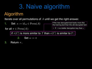 3. Naive algorithm
A<latexit sha1_base64="N+ImR/GzV2tF2To3J0P4l87wT6c=">AAAB6HicdVDJSgNBEK2JW4xb1KOXxiB4GmZEiblIxIvHBMwCyRB6OjVJm56F7h4hDPkCLx4U8eonefNv7CyC64OCx3tVVNXzE8GVdpx3K7e0vLK6ll8vbGxube8Ud/eaKk4lwwaLRSzbPlUoeIQNzbXAdiKRhr7Alj+6mvqtO5SKx9GNHifohXQQ8YAzqo1Uv+wVS45dqZw65TPym7i2M0MJFqj1im/dfszSECPNBFWq4zqJ9jIqNWcCJ4VuqjChbEQH2DE0oiEqL5sdOiFHRumTIJamIk1m6teJjIZKjUPfdIZUD9VPbyr+5XVSHZx7GY+SVGPE5ouCVBAdk+nXpM8lMi3GhlAmubmVsCGVlGmTTcGE8Pkp+Z80T2zXsd36aal6sYgjDwdwCMfgQhmqcA01aAADhHt4hCfr1nqwnq2XeWvOWszswzdYrx8lhI0n</latexit><latexit sha1_base64="N+ImR/GzV2tF2To3J0P4l87wT6c=">AAAB6HicdVDJSgNBEK2JW4xb1KOXxiB4GmZEiblIxIvHBMwCyRB6OjVJm56F7h4hDPkCLx4U8eonefNv7CyC64OCx3tVVNXzE8GVdpx3K7e0vLK6ll8vbGxube8Ud/eaKk4lwwaLRSzbPlUoeIQNzbXAdiKRhr7Alj+6mvqtO5SKx9GNHifohXQQ8YAzqo1Uv+wVS45dqZw65TPym7i2M0MJFqj1im/dfszSECPNBFWq4zqJ9jIqNWcCJ4VuqjChbEQH2DE0oiEqL5sdOiFHRumTIJamIk1m6teJjIZKjUPfdIZUD9VPbyr+5XVSHZx7GY+SVGPE5ouCVBAdk+nXpM8lMi3GhlAmubmVsCGVlGmTTcGE8Pkp+Z80T2zXsd36aal6sYgjDwdwCMfgQhmqcA01aAADhHt4hCfr1nqwnq2XeWvOWszswzdYrx8lhI0n</latexit><latexit sha1_base64="N+ImR/GzV2tF2To3J0P4l87wT6c=">AAAB6HicdVDJSgNBEK2JW4xb1KOXxiB4GmZEiblIxIvHBMwCyRB6OjVJm56F7h4hDPkCLx4U8eonefNv7CyC64OCx3tVVNXzE8GVdpx3K7e0vLK6ll8vbGxube8Ud/eaKk4lwwaLRSzbPlUoeIQNzbXAdiKRhr7Alj+6mvqtO5SKx9GNHifohXQQ8YAzqo1Uv+wVS45dqZw65TPym7i2M0MJFqj1im/dfszSECPNBFWq4zqJ9jIqNWcCJ4VuqjChbEQH2DE0oiEqL5sdOiFHRumTIJamIk1m6teJjIZKjUPfdIZUD9VPbyr+5XVSHZx7GY+SVGPE5ouCVBAdk+nXpM8lMi3GhlAmubmVsCGVlGmTTcGE8Pkp+Z80T2zXsd36aal6sYgjDwdwCMfgQhmqcA01aAADhHt4hCfr1nqwnq2XeWvOWszswzdYrx8lhI0n</latexit><latexit sha1_base64="N+ImR/GzV2tF2To3J0P4l87wT6c=">AAAB6HicdVDJSgNBEK2JW4xb1KOXxiB4GmZEiblIxIvHBMwCyRB6OjVJm56F7h4hDPkCLx4U8eonefNv7CyC64OCx3tVVNXzE8GVdpx3K7e0vLK6ll8vbGxube8Ud/eaKk4lwwaLRSzbPlUoeIQNzbXAdiKRhr7Alj+6mvqtO5SKx9GNHifohXQQ8YAzqo1Uv+wVS45dqZw65TPym7i2M0MJFqj1im/dfszSECPNBFWq4zqJ9jIqNWcCJ4VuqjChbEQH2DE0oiEqL5sdOiFHRumTIJamIk1m6teJjIZKjUPfdIZUD9VPbyr+5XVSHZx7GY+SVGPE5ouCVBAdk+nXpM8lMi3GhlAmubmVsCGVlGmTTcGE8Pkp+Z80T2zXsd36aal6sYgjDwdwCMfgQhmqcA01aAADhHt4hCfr1nqwnq2XeWvOWszswzdYrx8lhI0n</latexit>
T<latexit sha1_base64="DYANdvC6wVU/CE2/ieLV0v8e0hQ=">AAAB6HicdVDJSgNBEK2JW4xb1KOXxiB4GmYkEnORgBePCSQxkAyhp1OTtOlZ6O4RwpAv8OJBEa9+kjf/xs4iuD4oeLxXRVU9PxFcacd5t3Irq2vrG/nNwtb2zu5ecf+greJUMmyxWMSy41OFgkfY0lwL7CQSaegLvPHHVzP/5g6l4nHU1JMEvZAOIx5wRrWRGs1+seTY1WrZqZyT38S1nTlKsES9X3zrDWKWhhhpJqhSXddJtJdRqTkTOC30UoUJZWM6xK6hEQ1Redn80Ck5McqABLE0FWkyV79OZDRUahL6pjOkeqR+ejPxL6+b6uDCy3iUpBojtlgUpILomMy+JgMukWkxMYQyyc2thI2opEybbAomhM9Pyf+kfWa7ju02yqXa5TKOPBzBMZyCCxWowTXUoQUMEO7hEZ6sW+vBerZeFq05azlzCN9gvX4AQlCNOg==</latexit><latexit sha1_base64="DYANdvC6wVU/CE2/ieLV0v8e0hQ=">AAAB6HicdVDJSgNBEK2JW4xb1KOXxiB4GmYkEnORgBePCSQxkAyhp1OTtOlZ6O4RwpAv8OJBEa9+kjf/xs4iuD4oeLxXRVU9PxFcacd5t3Irq2vrG/nNwtb2zu5ecf+greJUMmyxWMSy41OFgkfY0lwL7CQSaegLvPHHVzP/5g6l4nHU1JMEvZAOIx5wRrWRGs1+seTY1WrZqZyT38S1nTlKsES9X3zrDWKWhhhpJqhSXddJtJdRqTkTOC30UoUJZWM6xK6hEQ1Redn80Ck5McqABLE0FWkyV79OZDRUahL6pjOkeqR+ejPxL6+b6uDCy3iUpBojtlgUpILomMy+JgMukWkxMYQyyc2thI2opEybbAomhM9Pyf+kfWa7ju02yqXa5TKOPBzBMZyCCxWowTXUoQUMEO7hEZ6sW+vBerZeFq05azlzCN9gvX4AQlCNOg==</latexit><latexit sha1_base64="DYANdvC6wVU/CE2/ieLV0v8e0hQ=">AAAB6HicdVDJSgNBEK2JW4xb1KOXxiB4GmYkEnORgBePCSQxkAyhp1OTtOlZ6O4RwpAv8OJBEa9+kjf/xs4iuD4oeLxXRVU9PxFcacd5t3Irq2vrG/nNwtb2zu5ecf+greJUMmyxWMSy41OFgkfY0lwL7CQSaegLvPHHVzP/5g6l4nHU1JMEvZAOIx5wRrWRGs1+seTY1WrZqZyT38S1nTlKsES9X3zrDWKWhhhpJqhSXddJtJdRqTkTOC30UoUJZWM6xK6hEQ1Redn80Ck5McqABLE0FWkyV79OZDRUahL6pjOkeqR+ejPxL6+b6uDCy3iUpBojtlgUpILomMy+JgMukWkxMYQyyc2thI2opEybbAomhM9Pyf+kfWa7ju02yqXa5TKOPBzBMZyCCxWowTXUoQUMEO7hEZ6sW+vBerZeFq05azlzCN9gvX4AQlCNOg==</latexit><latexit sha1_base64="DYANdvC6wVU/CE2/ieLV0v8e0hQ=">AAAB6HicdVDJSgNBEK2JW4xb1KOXxiB4GmYkEnORgBePCSQxkAyhp1OTtOlZ6O4RwpAv8OJBEa9+kjf/xs4iuD4oeLxXRVU9PxFcacd5t3Irq2vrG/nNwtb2zu5ecf+greJUMmyxWMSy41OFgkfY0lwL7CQSaegLvPHHVzP/5g6l4nHU1JMEvZAOIx5wRrWRGs1+seTY1WrZqZyT38S1nTlKsES9X3zrDWKWhhhpJqhSXddJtJdRqTkTOC30UoUJZWM6xK6hEQ1Redn80Ck5McqABLE0FWkyV79OZDRUahL6pjOkeqR+ejPxL6+b6uDCy3iUpBojtlgUpILomMy+JgMukWkxMYQyyc2thI2opEybbAomhM9Pyf+kfWa7ju02yqXa5TKOPBzBMZyCCxWowTXUoQUMEO7hEZ6sW+vBerZeFq05azlzCN9gvX4AQlCNOg==</latexit>
T<latexit sha1_base64="DYANdvC6wVU/CE2/ieLV0v8e0hQ=">AAAB6HicdVDJSgNBEK2JW4xb1KOXxiB4GmYkEnORgBePCSQxkAyhp1OTtOlZ6O4RwpAv8OJBEa9+kjf/xs4iuD4oeLxXRVU9PxFcacd5t3Irq2vrG/nNwtb2zu5ecf+greJUMmyxWMSy41OFgkfY0lwL7CQSaegLvPHHVzP/5g6l4nHU1JMEvZAOIx5wRrWRGs1+seTY1WrZqZyT38S1nTlKsES9X3zrDWKWhhhpJqhSXddJtJdRqTkTOC30UoUJZWM6xK6hEQ1Redn80Ck5McqABLE0FWkyV79OZDRUahL6pjOkeqR+ejPxL6+b6uDCy3iUpBojtlgUpILomMy+JgMukWkxMYQyyc2thI2opEybbAomhM9Pyf+kfWa7ju02yqXa5TKOPBzBMZyCCxWowTXUoQUMEO7hEZ6sW+vBerZeFq05azlzCN9gvX4AQlCNOg==</latexit><latexit sha1_base64="DYANdvC6wVU/CE2/ieLV0v8e0hQ=">AAAB6HicdVDJSgNBEK2JW4xb1KOXxiB4GmYkEnORgBePCSQxkAyhp1OTtOlZ6O4RwpAv8OJBEa9+kjf/xs4iuD4oeLxXRVU9PxFcacd5t3Irq2vrG/nNwtb2zu5ecf+greJUMmyxWMSy41OFgkfY0lwL7CQSaegLvPHHVzP/5g6l4nHU1JMEvZAOIx5wRrWRGs1+seTY1WrZqZyT38S1nTlKsES9X3zrDWKWhhhpJqhSXddJtJdRqTkTOC30UoUJZWM6xK6hEQ1Redn80Ck5McqABLE0FWkyV79OZDRUahL6pjOkeqR+ejPxL6+b6uDCy3iUpBojtlgUpILomMy+JgMukWkxMYQyyc2thI2opEybbAomhM9Pyf+kfWa7ju02yqXa5TKOPBzBMZyCCxWowTXUoQUMEO7hEZ6sW+vBerZeFq05azlzCN9gvX4AQlCNOg==</latexit><latexit sha1_base64="DYANdvC6wVU/CE2/ieLV0v8e0hQ=">AAAB6HicdVDJSgNBEK2JW4xb1KOXxiB4GmYkEnORgBePCSQxkAyhp1OTtOlZ6O4RwpAv8OJBEa9+kjf/xs4iuD4oeLxXRVU9PxFcacd5t3Irq2vrG/nNwtb2zu5ecf+greJUMmyxWMSy41OFgkfY0lwL7CQSaegLvPHHVzP/5g6l4nHU1JMEvZAOIx5wRrWRGs1+seTY1WrZqZyT38S1nTlKsES9X3zrDWKWhhhpJqhSXddJtJdRqTkTOC30UoUJZWM6xK6hEQ1Redn80Ck5McqABLE0FWkyV79OZDRUahL6pjOkeqR+ejPxL6+b6uDCy3iUpBojtlgUpILomMy+JgMukWkxMYQyyc2thI2opEybbAomhM9Pyf+kfWa7ju02yqXa5TKOPBzBMZyCCxWowTXUoQUMEO7hEZ6sW+vBerZeFq05azlzCN9gvX4AQlCNOg==</latexit><latexit sha1_base64="DYANdvC6wVU/CE2/ieLV0v8e0hQ=">AAAB6HicdVDJSgNBEK2JW4xb1KOXxiB4GmYkEnORgBePCSQxkAyhp1OTtOlZ6O4RwpAv8OJBEa9+kjf/xs4iuD4oeLxXRVU9PxFcacd5t3Irq2vrG/nNwtb2zu5ecf+greJUMmyxWMSy41OFgkfY0lwL7CQSaegLvPHHVzP/5g6l4nHU1JMEvZAOIx5wRrWRGs1+seTY1WrZqZyT38S1nTlKsES9X3zrDWKWhhhpJqhSXddJtJdRqTkTOC30UoUJZWM6xK6hEQ1Redn80Ck5McqABLE0FWkyV79OZDRUahL6pjOkeqR+ejPxL6+b6uDCy3iUpBojtlgUpILomMy+JgMukWkxMYQyyc2thI2opEybbAomhM9Pyf+kfWa7ju02yqXa5TKOPBzBMZyCCxWowTXUoQUMEO7hEZ6sW+vBerZeFq05azlzCN9gvX4AQlCNOg==</latexit>
(C)<latexit sha1_base64="3leqQlLNdv2CsWFM7pWBB5CkHgQ=">AAAB8HicdVDJSgNBEO2JW4xb1KOXxiDEyzAjkZiLBHLxGMEskgyhptNJmnT3DN09QhjyFV48KOLVz/Hm39hZBNcHBY/3qqiqF8acaeN5705mZXVtfSO7mdva3tndy+8fNHWUKEIbJOKRaoegKWeSNgwznLZjRUGEnLbCcW3mt+6o0iySN2YS00DAULIBI2CsdNsdQxxDsXbayxc8t1IpeeVz/Jv4rjdHAS1R7+Xfuv2IJIJKQzho3fG92AQpKMMIp9NcN9E0BjKGIe1YKkFQHaTzg6f4xCp9PIiULWnwXP06kYLQeiJC2ynAjPRPbyb+5XUSM7gIUibjxFBJFosGCccmwrPvcZ8pSgyfWAJEMXsrJiNQQIzNKGdD+PwU/0+aZ67vuf51qVC9XMaRRUfoGBWRj8qoiq5QHTUQQQLdo0f05CjnwXl2XhatGWc5c4i+wXn9AH/QkDM=</latexit><latexit sha1_base64="3leqQlLNdv2CsWFM7pWBB5CkHgQ=">AAAB8HicdVDJSgNBEO2JW4xb1KOXxiDEyzAjkZiLBHLxGMEskgyhptNJmnT3DN09QhjyFV48KOLVz/Hm39hZBNcHBY/3qqiqF8acaeN5705mZXVtfSO7mdva3tndy+8fNHWUKEIbJOKRaoegKWeSNgwznLZjRUGEnLbCcW3mt+6o0iySN2YS00DAULIBI2CsdNsdQxxDsXbayxc8t1IpeeVz/Jv4rjdHAS1R7+Xfuv2IJIJKQzho3fG92AQpKMMIp9NcN9E0BjKGIe1YKkFQHaTzg6f4xCp9PIiULWnwXP06kYLQeiJC2ynAjPRPbyb+5XUSM7gIUibjxFBJFosGCccmwrPvcZ8pSgyfWAJEMXsrJiNQQIzNKGdD+PwU/0+aZ67vuf51qVC9XMaRRUfoGBWRj8qoiq5QHTUQQQLdo0f05CjnwXl2XhatGWc5c4i+wXn9AH/QkDM=</latexit><latexit sha1_base64="3leqQlLNdv2CsWFM7pWBB5CkHgQ=">AAAB8HicdVDJSgNBEO2JW4xb1KOXxiDEyzAjkZiLBHLxGMEskgyhptNJmnT3DN09QhjyFV48KOLVz/Hm39hZBNcHBY/3qqiqF8acaeN5705mZXVtfSO7mdva3tndy+8fNHWUKEIbJOKRaoegKWeSNgwznLZjRUGEnLbCcW3mt+6o0iySN2YS00DAULIBI2CsdNsdQxxDsXbayxc8t1IpeeVz/Jv4rjdHAS1R7+Xfuv2IJIJKQzho3fG92AQpKMMIp9NcN9E0BjKGIe1YKkFQHaTzg6f4xCp9PIiULWnwXP06kYLQeiJC2ynAjPRPbyb+5XUSM7gIUibjxFBJFosGCccmwrPvcZ8pSgyfWAJEMXsrJiNQQIzNKGdD+PwU/0+aZ67vuf51qVC9XMaRRUfoGBWRj8qoiq5QHTUQQQLdo0f05CjnwXl2XhatGWc5c4i+wXn9AH/QkDM=</latexit><latexit sha1_base64="3leqQlLNdv2CsWFM7pWBB5CkHgQ=">AAAB8HicdVDJSgNBEO2JW4xb1KOXxiDEyzAjkZiLBHLxGMEskgyhptNJmnT3DN09QhjyFV48KOLVz/Hm39hZBNcHBY/3qqiqF8acaeN5705mZXVtfSO7mdva3tndy+8fNHWUKEIbJOKRaoegKWeSNgwznLZjRUGEnLbCcW3mt+6o0iySN2YS00DAULIBI2CsdNsdQxxDsXbayxc8t1IpeeVz/Jv4rjdHAS1R7+Xfuv2IJIJKQzho3fG92AQpKMMIp9NcN9E0BjKGIe1YKkFQHaTzg6f4xCp9PIiULWnwXP06kYLQeiJC2ynAjPRPbyb+5XUSM7gIUibjxFBJFosGCccmwrPvcZ8pSgyfWAJEMXsrJiNQQIzNKGdD+PwU/0+aZ67vuf51qVC9XMaRRUfoGBWRj8qoiq5QHTUQQQLdo0f05CjnwXl2XhatGWc5c4i+wXn9AH/QkDM=</latexit>
 := ⇡<latexit sha1_base64="DiyA04L2AO4++VwbVjy/7xbvVVE=">AAAB9HicdVDLSsNAFJ3UV62vqks3g0VwFRKt2ApKwY3LCrYVmlBuppN26CQZZyaFEvodblwo4taPceffOH0IPg9cOJxzL/feEwjOlHacdyu3sLi0vJJfLaytb2xuFbd3mipJJaENkvBE3gagKGcxbWimOb0VkkIUcNoKBpcTvzWkUrEkvtEjQf0IejELGQFtJN8bgBCAz86xJ1inWHLsaqVaPj7Bv4lrO1OU0Bz1TvHN6yYkjWisCQel2q4jtJ+B1IxwOi54qaICyAB6tG1oDBFVfjY9eowPjNLFYSJNxRpP1a8TGURKjaLAdEag++qnNxH/8tqpDit+xmKRahqT2aIw5VgneJIA7jJJieYjQ4BIZm7FpA8SiDY5FUwIn5/i/0nzyHYd270ul2oX8zjyaA/to0PkolNUQ1eojhqIoDt0jx7RkzW0Hqxn62XWmrPmM7voG6zXDzwVkb8=</latexit><latexit sha1_base64="DiyA04L2AO4++VwbVjy/7xbvVVE=">AAAB9HicdVDLSsNAFJ3UV62vqks3g0VwFRKt2ApKwY3LCrYVmlBuppN26CQZZyaFEvodblwo4taPceffOH0IPg9cOJxzL/feEwjOlHacdyu3sLi0vJJfLaytb2xuFbd3mipJJaENkvBE3gagKGcxbWimOb0VkkIUcNoKBpcTvzWkUrEkvtEjQf0IejELGQFtJN8bgBCAz86xJ1inWHLsaqVaPj7Bv4lrO1OU0Bz1TvHN6yYkjWisCQel2q4jtJ+B1IxwOi54qaICyAB6tG1oDBFVfjY9eowPjNLFYSJNxRpP1a8TGURKjaLAdEag++qnNxH/8tqpDit+xmKRahqT2aIw5VgneJIA7jJJieYjQ4BIZm7FpA8SiDY5FUwIn5/i/0nzyHYd270ul2oX8zjyaA/to0PkolNUQ1eojhqIoDt0jx7RkzW0Hqxn62XWmrPmM7voG6zXDzwVkb8=</latexit><latexit sha1_base64="DiyA04L2AO4++VwbVjy/7xbvVVE=">AAAB9HicdVDLSsNAFJ3UV62vqks3g0VwFRKt2ApKwY3LCrYVmlBuppN26CQZZyaFEvodblwo4taPceffOH0IPg9cOJxzL/feEwjOlHacdyu3sLi0vJJfLaytb2xuFbd3mipJJaENkvBE3gagKGcxbWimOb0VkkIUcNoKBpcTvzWkUrEkvtEjQf0IejELGQFtJN8bgBCAz86xJ1inWHLsaqVaPj7Bv4lrO1OU0Bz1TvHN6yYkjWisCQel2q4jtJ+B1IxwOi54qaICyAB6tG1oDBFVfjY9eowPjNLFYSJNxRpP1a8TGURKjaLAdEag++qnNxH/8tqpDit+xmKRahqT2aIw5VgneJIA7jJJieYjQ4BIZm7FpA8SiDY5FUwIn5/i/0nzyHYd270ul2oX8zjyaA/to0PkolNUQ1eojhqIoDt0jx7RkzW0Hqxn62XWmrPmM7voG6zXDzwVkb8=</latexit><latexit sha1_base64="DiyA04L2AO4++VwbVjy/7xbvVVE=">AAAB9HicdVDLSsNAFJ3UV62vqks3g0VwFRKt2ApKwY3LCrYVmlBuppN26CQZZyaFEvodblwo4taPceffOH0IPg9cOJxzL/feEwjOlHacdyu3sLi0vJJfLaytb2xuFbd3mipJJaENkvBE3gagKGcxbWimOb0VkkIUcNoKBpcTvzWkUrEkvtEjQf0IejELGQFtJN8bgBCAz86xJ1inWHLsaqVaPj7Bv4lrO1OU0Bz1TvHN6yYkjWisCQel2q4jtJ+B1IxwOi54qaICyAB6tG1oDBFVfjY9eowPjNLFYSJNxRpP1a8TGURKjaLAdEag++qnNxH/8tqpDit+xmKRahqT2aIw5VgneJIA7jJJieYjQ4BIZm7FpA8SiDY5FUwIn5/i/0nzyHYd270ul2oX8zjyaA/to0PkolNUQ1eojhqIoDt0jx7RkzW0Hqxn62XWmrPmM7voG6zXDzwVkb8=</latexit>
Iterate over all permutations of until we get the right answer.
3. Return .<latexit sha1_base64="2xKwn9k2JTaH4lUu6vItbTsqeJo=">AAAB7XicdVDJSgNBEO2JW4xb1KOXxiB4GmZETXKRgBePEcwCyRBqOj1Jm57pprtHCEP+wYsHRbz6P978GzuL4Pqg4PFeFVX1QsmZNp737uSWlldW1/LrhY3Nre2d4u5eU4tUEdogggvVDkFTzhLaMMxw2paKQhxy2gpHl1O/dUeVZiK5MWNJgxgGCYsYAWOlZncEUkKvWPLcavn8rFLFv4nvejOU0AL1XvGt2xckjWliCAetO74nTZCBMoxwOil0U00lkBEMaMfSBGKqg2x27QQfWaWPI6FsJQbP1K8TGcRaj+PQdsZghvqnNxX/8jqpiSpBxhKZGpqQ+aIo5dgIPH0d95mixPCxJUAUs7diMgQFxNiACjaEz0/x/6R54vqe61+flmoXizjy6AAdomPkozKqoStURw1E0C26R4/oyRHOg/PsvMxbc85iZh99g/P6AVQOj58=</latexit><latexit sha1_base64="2xKwn9k2JTaH4lUu6vItbTsqeJo=">AAAB7XicdVDJSgNBEO2JW4xb1KOXxiB4GmZETXKRgBePEcwCyRBqOj1Jm57pprtHCEP+wYsHRbz6P978GzuL4Pqg4PFeFVX1QsmZNp737uSWlldW1/LrhY3Nre2d4u5eU4tUEdogggvVDkFTzhLaMMxw2paKQhxy2gpHl1O/dUeVZiK5MWNJgxgGCYsYAWOlZncEUkKvWPLcavn8rFLFv4nvejOU0AL1XvGt2xckjWliCAetO74nTZCBMoxwOil0U00lkBEMaMfSBGKqg2x27QQfWaWPI6FsJQbP1K8TGcRaj+PQdsZghvqnNxX/8jqpiSpBxhKZGpqQ+aIo5dgIPH0d95mixPCxJUAUs7diMgQFxNiACjaEz0/x/6R54vqe61+flmoXizjy6AAdomPkozKqoStURw1E0C26R4/oyRHOg/PsvMxbc85iZh99g/P6AVQOj58=</latexit><latexit sha1_base64="2xKwn9k2JTaH4lUu6vItbTsqeJo=">AAAB7XicdVDJSgNBEO2JW4xb1KOXxiB4GmZETXKRgBePEcwCyRBqOj1Jm57pprtHCEP+wYsHRbz6P978GzuL4Pqg4PFeFVX1QsmZNp737uSWlldW1/LrhY3Nre2d4u5eU4tUEdogggvVDkFTzhLaMMxw2paKQhxy2gpHl1O/dUeVZiK5MWNJgxgGCYsYAWOlZncEUkKvWPLcavn8rFLFv4nvejOU0AL1XvGt2xckjWliCAetO74nTZCBMoxwOil0U00lkBEMaMfSBGKqg2x27QQfWaWPI6FsJQbP1K8TGcRaj+PQdsZghvqnNxX/8jqpiSpBxhKZGpqQ+aIo5dgIPH0d95mixPCxJUAUs7diMgQFxNiACjaEz0/x/6R54vqe61+flmoXizjy6AAdomPkozKqoStURw1E0C26R4/oyRHOg/PsvMxbc85iZh99g/P6AVQOj58=</latexit><latexit sha1_base64="2xKwn9k2JTaH4lUu6vItbTsqeJo=">AAAB7XicdVDJSgNBEO2JW4xb1KOXxiB4GmZETXKRgBePEcwCyRBqOj1Jm57pprtHCEP+wYsHRbz6P978GzuL4Pqg4PFeFVX1QsmZNp737uSWlldW1/LrhY3Nre2d4u5eU4tUEdogggvVDkFTzhLaMMxw2paKQhxy2gpHl1O/dUeVZiK5MWNJgxgGCYsYAWOlZncEUkKvWPLcavn8rFLFv4nvejOU0AL1XvGt2xckjWliCAetO74nTZCBMoxwOil0U00lkBEMaMfSBGKqg2x27QQfWaWPI6FsJQbP1K8TGcRaj+PQdsZghvqnNxX/8jqpiSpBxhKZGpqQ+aIo5dgIPH0d95mixPCxJUAUs7diMgQFxNiACjaEz0/x/6R54vqe61+flmoXizjy6AAdomPkozKqoStURw1E0C26R4/oyRHOg/PsvMxbc85iZh99g/P6AVQOj58=</latexit>
⇡ 2 Perm(A)<latexit sha1_base64="y3/T1wtLxB2Lc90Ry55TrKu/br8=">AAACBXicdVA9SwNBEN3z2/gVtdRiMQixCXcSURtRbCwjGBVyIextJsmS3b1jd04MRxob/4qNhSK2/gc7/42bGMHPBwOP92aYmRclUlj0/TdvbHxicmp6ZjY3N7+wuJRfXjm3cWo4VHksY3MZMQtSaKiiQAmXiQGmIgkXUfd44F9cgbEi1mfYS6CuWFuLluAMndTIr4eJoKHQNES4Rh0bxWRWAaP6xaOtRr7gl/b3y/7uDv1NgpI/RIGMUGnkX8NmzFMFGrlk1tYCP8F6xgwKLqGfC1MLCeNd1oaao5opsPVs+EWfbjqlSVuxcaWRDtWvExlT1vZU5DoVw4796Q3Ev7xaiq29eiZ0kiJo/rGolUqKMR1EQpvCAEfZc4RxI9ytlHeYYRxdcDkXwuen9H9yvl0K/FJwWi4cHozimCFrZIMUSUB2ySE5IRVSJZzckDvyQB69W+/ee/KeP1rHvNHMKvkG7+UdhMCYlQ==</latexit><latexit sha1_base64="y3/T1wtLxB2Lc90Ry55TrKu/br8=">AAACBXicdVA9SwNBEN3z2/gVtdRiMQixCXcSURtRbCwjGBVyIextJsmS3b1jd04MRxob/4qNhSK2/gc7/42bGMHPBwOP92aYmRclUlj0/TdvbHxicmp6ZjY3N7+wuJRfXjm3cWo4VHksY3MZMQtSaKiiQAmXiQGmIgkXUfd44F9cgbEi1mfYS6CuWFuLluAMndTIr4eJoKHQNES4Rh0bxWRWAaP6xaOtRr7gl/b3y/7uDv1NgpI/RIGMUGnkX8NmzFMFGrlk1tYCP8F6xgwKLqGfC1MLCeNd1oaao5opsPVs+EWfbjqlSVuxcaWRDtWvExlT1vZU5DoVw4796Q3Ev7xaiq29eiZ0kiJo/rGolUqKMR1EQpvCAEfZc4RxI9ytlHeYYRxdcDkXwuen9H9yvl0K/FJwWi4cHozimCFrZIMUSUB2ySE5IRVSJZzckDvyQB69W+/ee/KeP1rHvNHMKvkG7+UdhMCYlQ==</latexit><latexit sha1_base64="y3/T1wtLxB2Lc90Ry55TrKu/br8=">AAACBXicdVA9SwNBEN3z2/gVtdRiMQixCXcSURtRbCwjGBVyIextJsmS3b1jd04MRxob/4qNhSK2/gc7/42bGMHPBwOP92aYmRclUlj0/TdvbHxicmp6ZjY3N7+wuJRfXjm3cWo4VHksY3MZMQtSaKiiQAmXiQGmIgkXUfd44F9cgbEi1mfYS6CuWFuLluAMndTIr4eJoKHQNES4Rh0bxWRWAaP6xaOtRr7gl/b3y/7uDv1NgpI/RIGMUGnkX8NmzFMFGrlk1tYCP8F6xgwKLqGfC1MLCeNd1oaao5opsPVs+EWfbjqlSVuxcaWRDtWvExlT1vZU5DoVw4796Q3Ev7xaiq29eiZ0kiJo/rGolUqKMR1EQpvCAEfZc4RxI9ytlHeYYRxdcDkXwuen9H9yvl0K/FJwWi4cHozimCFrZIMUSUB2ySE5IRVSJZzckDvyQB69W+/ee/KeP1rHvNHMKvkG7+UdhMCYlQ==</latexit><latexit sha1_base64="y3/T1wtLxB2Lc90Ry55TrKu/br8=">AAACBXicdVA9SwNBEN3z2/gVtdRiMQixCXcSURtRbCwjGBVyIextJsmS3b1jd04MRxob/4qNhSK2/gc7/42bGMHPBwOP92aYmRclUlj0/TdvbHxicmp6ZjY3N7+wuJRfXjm3cWo4VHksY3MZMQtSaKiiQAmXiQGmIgkXUfd44F9cgbEi1mfYS6CuWFuLluAMndTIr4eJoKHQNES4Rh0bxWRWAaP6xaOtRr7gl/b3y/7uDv1NgpI/RIGMUGnkX8NmzFMFGrlk1tYCP8F6xgwKLqGfC1MLCeNd1oaao5opsPVs+EWfbjqlSVuxcaWRDtWvExlT1vZU5DoVw4796Q3Ev7xaiq29eiZ0kiJo/rGolUqKMR1EQpvCAEfZc4RxI9ytlHeYYRxdcDkXwuen9H9yvl0K/FJwWi4cHozimCFrZIMUSUB2ySE5IRVSJZzckDvyQB69W+/ee/KeP1rHvNHMKvkG7+UdhMCYlQ==</latexit>
for all :
1. Set  := idA 2 Perm(A)<latexit sha1_base64="6FUOvOxNzPJS9bf6hxSU+MZCmO0=">AAACH3icdVBNSyNBEO3xa934sdE97qXZIOglzEhc1wVF2YvHLGxUyIRQ06lok+6eobtGNgzzT7z4V7x4WJHFm/9mOzGCnw8KHu9VUVUvyZR0FIb3wdT0zOzch/mPlYXFpeVP1ZXVI5fmVmBLpCq1Jwk4VNJgiyQpPMksgk4UHieDnyP/+Bytk6n5TcMMOxpOjexLAeSlbvVbPIAsA/5jl8eEf8ikVoMqZK/sFgclj6V5pjfR6nL9YKNbrYX1nZ1GuL3FX5OoHo5RYxM0u9W7uJeKXKMhocC5dhRm1CnAkhQKy0qcO8xADOAU254a0Og6xfi/kq95pcf7qfVliI/VpxMFaOeGOvGdGujMvfRG4lteO6f+904hTZYTGvGwqJ8rTikfhcV70qIgNfQEhJX+Vi7OwIIgH2nFh/D4KX+fHG3Wo7Ae/WrU9vcmccyzL+wrW2cR22b77JA1WYsJdsGu2F92E1wG18Ft8O+hdSqYzHxmzxDc/wfvKKOL</latexit><latexit sha1_base64="6FUOvOxNzPJS9bf6hxSU+MZCmO0=">AAACH3icdVBNSyNBEO3xa934sdE97qXZIOglzEhc1wVF2YvHLGxUyIRQ06lok+6eobtGNgzzT7z4V7x4WJHFm/9mOzGCnw8KHu9VUVUvyZR0FIb3wdT0zOzch/mPlYXFpeVP1ZXVI5fmVmBLpCq1Jwk4VNJgiyQpPMksgk4UHieDnyP/+Bytk6n5TcMMOxpOjexLAeSlbvVbPIAsA/5jl8eEf8ikVoMqZK/sFgclj6V5pjfR6nL9YKNbrYX1nZ1GuL3FX5OoHo5RYxM0u9W7uJeKXKMhocC5dhRm1CnAkhQKy0qcO8xADOAU254a0Og6xfi/kq95pcf7qfVliI/VpxMFaOeGOvGdGujMvfRG4lteO6f+904hTZYTGvGwqJ8rTikfhcV70qIgNfQEhJX+Vi7OwIIgH2nFh/D4KX+fHG3Wo7Ae/WrU9vcmccyzL+wrW2cR22b77JA1WYsJdsGu2F92E1wG18Ft8O+hdSqYzHxmzxDc/wfvKKOL</latexit><latexit sha1_base64="6FUOvOxNzPJS9bf6hxSU+MZCmO0=">AAACH3icdVBNSyNBEO3xa934sdE97qXZIOglzEhc1wVF2YvHLGxUyIRQ06lok+6eobtGNgzzT7z4V7x4WJHFm/9mOzGCnw8KHu9VUVUvyZR0FIb3wdT0zOzch/mPlYXFpeVP1ZXVI5fmVmBLpCq1Jwk4VNJgiyQpPMksgk4UHieDnyP/+Bytk6n5TcMMOxpOjexLAeSlbvVbPIAsA/5jl8eEf8ikVoMqZK/sFgclj6V5pjfR6nL9YKNbrYX1nZ1GuL3FX5OoHo5RYxM0u9W7uJeKXKMhocC5dhRm1CnAkhQKy0qcO8xADOAU254a0Og6xfi/kq95pcf7qfVliI/VpxMFaOeGOvGdGujMvfRG4lteO6f+904hTZYTGvGwqJ8rTikfhcV70qIgNfQEhJX+Vi7OwIIgH2nFh/D4KX+fHG3Wo7Ae/WrU9vcmccyzL+wrW2cR22b77JA1WYsJdsGu2F92E1wG18Ft8O+hdSqYzHxmzxDc/wfvKKOL</latexit><latexit sha1_base64="6FUOvOxNzPJS9bf6hxSU+MZCmO0=">AAACH3icdVBNSyNBEO3xa934sdE97qXZIOglzEhc1wVF2YvHLGxUyIRQ06lok+6eobtGNgzzT7z4V7x4WJHFm/9mOzGCnw8KHu9VUVUvyZR0FIb3wdT0zOzch/mPlYXFpeVP1ZXVI5fmVmBLpCq1Jwk4VNJgiyQpPMksgk4UHieDnyP/+Bytk6n5TcMMOxpOjexLAeSlbvVbPIAsA/5jl8eEf8ikVoMqZK/sFgclj6V5pjfR6nL9YKNbrYX1nZ1GuL3FX5OoHo5RYxM0u9W7uJeKXKMhocC5dhRm1CnAkhQKy0qcO8xADOAU254a0Og6xfi/kq95pcf7qfVliI/VpxMFaOeGOvGdGujMvfRG4lteO6f+904hTZYTGvGwqJ8rTikfhcV70qIgNfQEhJX+Vi7OwIIgH2nFh/D4KX+fHG3Wo7Ae/WrU9vcmccyzL+wrW2cR22b77JA1WYsJdsGu2F92E1wG18Ft8O+hdSqYzHxmzxDc/wfvKKOL</latexit>
if is more similar to than is similar to :⇡(C)<latexit sha1_base64="t2jcUmlvV7oyZBOWwmAd7IOF5/Y=">AAAB7XicdVDJSgNBEK2JW4xb1KOXxiDES5iRSMxFArl4jGAWSIbQ0+lJ2vR0D909QhjyD148KOLV//Hm39hZBNcHBY/3qqiqF8ScaeO6705mZXVtfSO7mdva3tndy+8ftLRMFKFNIrlUnQBrypmgTcMMp51YURwFnLaDcX3mt++o0kyKGzOJqR/hoWAhI9hYqdWLWbF+2s8X3FK1WnYr5+g38UruHAVYotHPv/UGkiQRFYZwrHXXc2Pjp1gZRjid5nqJpjEmYzykXUsFjqj20/m1U3RilQEKpbIlDJqrXydSHGk9iQLbGWEz0j+9mfiX101MeOGnTMSJoYIsFoUJR0ai2etowBQlhk8swUQxeysiI6wwMTagnA3h81P0P2mdlTy35F2XC7XLZRxZOIJjKIIHFajBFTSgCQRu4R4e4cmRzoPz7LwsWjPOcuYQvsF5/QA1s47h</latexit><latexit sha1_base64="t2jcUmlvV7oyZBOWwmAd7IOF5/Y=">AAAB7XicdVDJSgNBEK2JW4xb1KOXxiDES5iRSMxFArl4jGAWSIbQ0+lJ2vR0D909QhjyD148KOLV//Hm39hZBNcHBY/3qqiqF8ScaeO6705mZXVtfSO7mdva3tndy+8ftLRMFKFNIrlUnQBrypmgTcMMp51YURwFnLaDcX3mt++o0kyKGzOJqR/hoWAhI9hYqdWLWbF+2s8X3FK1WnYr5+g38UruHAVYotHPv/UGkiQRFYZwrHXXc2Pjp1gZRjid5nqJpjEmYzykXUsFjqj20/m1U3RilQEKpbIlDJqrXydSHGk9iQLbGWEz0j+9mfiX101MeOGnTMSJoYIsFoUJR0ai2etowBQlhk8swUQxeysiI6wwMTagnA3h81P0P2mdlTy35F2XC7XLZRxZOIJjKIIHFajBFTSgCQRu4R4e4cmRzoPz7LwsWjPOcuYQvsF5/QA1s47h</latexit><latexit sha1_base64="t2jcUmlvV7oyZBOWwmAd7IOF5/Y=">AAAB7XicdVDJSgNBEK2JW4xb1KOXxiDES5iRSMxFArl4jGAWSIbQ0+lJ2vR0D909QhjyD148KOLV//Hm39hZBNcHBY/3qqiqF8ScaeO6705mZXVtfSO7mdva3tndy+8ftLRMFKFNIrlUnQBrypmgTcMMp51YURwFnLaDcX3mt++o0kyKGzOJqR/hoWAhI9hYqdWLWbF+2s8X3FK1WnYr5+g38UruHAVYotHPv/UGkiQRFYZwrHXXc2Pjp1gZRjid5nqJpjEmYzykXUsFjqj20/m1U3RilQEKpbIlDJqrXydSHGk9iQLbGWEz0j+9mfiX101MeOGnTMSJoYIsFoUJR0ai2etowBQlhk8swUQxeysiI6wwMTagnA3h81P0P2mdlTy35F2XC7XLZRxZOIJjKIIHFajBFTSgCQRu4R4e4cmRzoPz7LwsWjPOcuYQvsF5/QA1s47h</latexit><latexit sha1_base64="t2jcUmlvV7oyZBOWwmAd7IOF5/Y=">AAAB7XicdVDJSgNBEK2JW4xb1KOXxiDES5iRSMxFArl4jGAWSIbQ0+lJ2vR0D909QhjyD148KOLV//Hm39hZBNcHBY/3qqiqF8ScaeO6705mZXVtfSO7mdva3tndy+8ftLRMFKFNIrlUnQBrypmgTcMMp51YURwFnLaDcX3mt++o0kyKGzOJqR/hoWAhI9hYqdWLWbF+2s8X3FK1WnYr5+g38UruHAVYotHPv/UGkiQRFYZwrHXXc2Pjp1gZRjid5nqJpjEmYzykXUsFjqj20/m1U3RilQEKpbIlDJqrXydSHGk9iQLbGWEz0j+9mfiX101MeOGnTMSJoYIsFoUJR0ai2etowBQlhk8swUQxeysiI6wwMTagnA3h81P0P2mdlTy35F2XC7XLZRxZOIJjKIIHFajBFTSgCQRu4R4e4cmRzoPz7LwsWjPOcuYQvsF5/QA1s47h</latexit>
2. Set
Algorithm
If the new decrypted text looks more like
the training text than the old decrypted text
If is a better decryption key than <latexit sha1_base64="C3IZOzEyq4yEzmCuxZTX0wDzPrU=">AAAB7nicdVDLSsNAFJ34rPVVdelmsAiuQlIL2l3BjcsK9gFtKDfTSTtkMhlmJkIJ/Qg3LhRx6/e482+ctBV8HrhwOOde7r0nlJxp43nvzsrq2vrGZmmrvL2zu7dfOTjs6DRThLZJylPVC0FTzgRtG2Y47UlFIQk57YbxVeF376jSLBW3ZippkMBYsIgRMFbqDmKQEsrDStVzG43aud/Av4nvenNU0RKtYeVtMEpJllBhCAet+74nTZCDMoxwOisPMk0lkBjGtG+pgITqIJ+fO8OnVhnhKFW2hMFz9etEDonW0yS0nQmYif7pFeJfXj8z0WWQMyEzQwVZLIoyjk2Ki9/xiClKDJ9aAkQxeysmE1BAjE2oCOHzU/w/6dRc33P9m3q1WV/GUULH6ASdIR9doCa6Ri3URgTF6B49oidHOg/Os/OyaF1xljNH6Buc1w9X7o+I</latexit><latexit sha1_base64="C3IZOzEyq4yEzmCuxZTX0wDzPrU=">AAAB7nicdVDLSsNAFJ34rPVVdelmsAiuQlIL2l3BjcsK9gFtKDfTSTtkMhlmJkIJ/Qg3LhRx6/e482+ctBV8HrhwOOde7r0nlJxp43nvzsrq2vrGZmmrvL2zu7dfOTjs6DRThLZJylPVC0FTzgRtG2Y47UlFIQk57YbxVeF376jSLBW3ZippkMBYsIgRMFbqDmKQEsrDStVzG43aud/Av4nvenNU0RKtYeVtMEpJllBhCAet+74nTZCDMoxwOisPMk0lkBjGtG+pgITqIJ+fO8OnVhnhKFW2hMFz9etEDonW0yS0nQmYif7pFeJfXj8z0WWQMyEzQwVZLIoyjk2Ki9/xiClKDJ9aAkQxeysmE1BAjE2oCOHzU/w/6dRc33P9m3q1WV/GUULH6ASdIR9doCa6Ri3URgTF6B49oidHOg/Os/OyaF1xljNH6Buc1w9X7o+I</latexit><latexit sha1_base64="C3IZOzEyq4yEzmCuxZTX0wDzPrU=">AAAB7nicdVDLSsNAFJ34rPVVdelmsAiuQlIL2l3BjcsK9gFtKDfTSTtkMhlmJkIJ/Qg3LhRx6/e482+ctBV8HrhwOOde7r0nlJxp43nvzsrq2vrGZmmrvL2zu7dfOTjs6DRThLZJylPVC0FTzgRtG2Y47UlFIQk57YbxVeF376jSLBW3ZippkMBYsIgRMFbqDmKQEsrDStVzG43aud/Av4nvenNU0RKtYeVtMEpJllBhCAet+74nTZCDMoxwOisPMk0lkBjGtG+pgITqIJ+fO8OnVhnhKFW2hMFz9etEDonW0yS0nQmYif7pFeJfXj8z0WWQMyEzQwVZLIoyjk2Ki9/xiClKDJ9aAkQxeysmE1BAjE2oCOHzU/w/6dRc33P9m3q1WV/GUULH6ASdIR9doCa6Ri3URgTF6B49oidHOg/Os/OyaF1xljNH6Buc1w9X7o+I</latexit><latexit sha1_base64="C3IZOzEyq4yEzmCuxZTX0wDzPrU=">AAAB7nicdVDLSsNAFJ34rPVVdelmsAiuQlIL2l3BjcsK9gFtKDfTSTtkMhlmJkIJ/Qg3LhRx6/e482+ctBV8HrhwOOde7r0nlJxp43nvzsrq2vrGZmmrvL2zu7dfOTjs6DRThLZJylPVC0FTzgRtG2Y47UlFIQk57YbxVeF376jSLBW3ZippkMBYsIgRMFbqDmKQEsrDStVzG43aud/Av4nvenNU0RKtYeVtMEpJllBhCAet+74nTZCDMoxwOisPMk0lkBjGtG+pgITqIJ+fO8OnVhnhKFW2hMFz9etEDonW0yS0nQmYif7pFeJfXj8z0WWQMyEzQwVZLIoyjk2Ki9/xiClKDJ9aAkQxeysmE1BAjE2oCOHzU/w/6dRc33P9m3q1WV/GUULH6ASdIR9doCa6Ri3URgTF6B49oidHOg/Os/OyaF1xljNH6Buc1w9X7o+I</latexit>
⇡<latexit sha1_base64="3VjYUDiGsYQaCtqJke6lBwAyXOw=">AAAB63icdVDLSgNBEOz1GeMr6tHLYBA8LbsxoLkFvHiMYB6QLGF2MkmGzMwuM71CWPILXjwo4tUf8ubfuJtE8FnQUFR1090VxlJY9Lx3Z2V1bX1js7BV3N7Z3dsvHRy2bJQYxpsskpHphNRyKTRvokDJO7HhVIWSt8PJVe6377ixItK3OI15oOhIi6FgFHOpF4tiv1T23Fqtcu7XyG/iu94cZVii0S+99QYRSxTXyCS1tut7MQYpNSiY5LNiL7E8pmxCR7ybUU0Vt0E6v3VGTjNlQIaRyUojmatfJ1KqrJ2qMOtUFMf2p5eLf3ndBIeXQSp0nCDXbLFomEiCEckfJwNhOEM5zQhlRmS3EjamhjLM4slD+PyU/E9aFdf3XP+mWq5Xl3EU4BhO4Ax8uIA6XEMDmsBgDPfwCE+Och6cZ+dl0briLGeO4Buc1w8QRY42</latexit><latexit sha1_base64="3VjYUDiGsYQaCtqJke6lBwAyXOw=">AAAB63icdVDLSgNBEOz1GeMr6tHLYBA8LbsxoLkFvHiMYB6QLGF2MkmGzMwuM71CWPILXjwo4tUf8ubfuJtE8FnQUFR1090VxlJY9Lx3Z2V1bX1js7BV3N7Z3dsvHRy2bJQYxpsskpHphNRyKTRvokDJO7HhVIWSt8PJVe6377ixItK3OI15oOhIi6FgFHOpF4tiv1T23Fqtcu7XyG/iu94cZVii0S+99QYRSxTXyCS1tut7MQYpNSiY5LNiL7E8pmxCR7ybUU0Vt0E6v3VGTjNlQIaRyUojmatfJ1KqrJ2qMOtUFMf2p5eLf3ndBIeXQSp0nCDXbLFomEiCEckfJwNhOEM5zQhlRmS3EjamhjLM4slD+PyU/E9aFdf3XP+mWq5Xl3EU4BhO4Ax8uIA6XEMDmsBgDPfwCE+Och6cZ+dl0briLGeO4Buc1w8QRY42</latexit><latexit sha1_base64="3VjYUDiGsYQaCtqJke6lBwAyXOw=">AAAB63icdVDLSgNBEOz1GeMr6tHLYBA8LbsxoLkFvHiMYB6QLGF2MkmGzMwuM71CWPILXjwo4tUf8ubfuJtE8FnQUFR1090VxlJY9Lx3Z2V1bX1js7BV3N7Z3dsvHRy2bJQYxpsskpHphNRyKTRvokDJO7HhVIWSt8PJVe6377ixItK3OI15oOhIi6FgFHOpF4tiv1T23Fqtcu7XyG/iu94cZVii0S+99QYRSxTXyCS1tut7MQYpNSiY5LNiL7E8pmxCR7ybUU0Vt0E6v3VGTjNlQIaRyUojmatfJ1KqrJ2qMOtUFMf2p5eLf3ndBIeXQSp0nCDXbLFomEiCEckfJwNhOEM5zQhlRmS3EjamhjLM4slD+PyU/E9aFdf3XP+mWq5Xl3EU4BhO4Ax8uIA6XEMDmsBgDPfwCE+Och6cZ+dl0briLGeO4Buc1w8QRY42</latexit><latexit sha1_base64="3VjYUDiGsYQaCtqJke6lBwAyXOw=">AAAB63icdVDLSgNBEOz1GeMr6tHLYBA8LbsxoLkFvHiMYB6QLGF2MkmGzMwuM71CWPILXjwo4tUf8ubfuJtE8FnQUFR1090VxlJY9Lx3Z2V1bX1js7BV3N7Z3dsvHRy2bJQYxpsskpHphNRyKTRvokDJO7HhVIWSt8PJVe6377ixItK3OI15oOhIi6FgFHOpF4tiv1T23Fqtcu7XyG/iu94cZVii0S+99QYRSxTXyCS1tut7MQYpNSiY5LNiL7E8pmxCR7ybUU0Vt0E6v3VGTjNlQIaRyUojmatfJ1KqrJ2qMOtUFMf2p5eLf3ndBIeXQSp0nCDXbLFomEiCEckfJwNhOEM5zQhlRmS3EjamhjLM4slD+PyU/E9aFdf3XP+mWq5Xl3EU4BhO4Ax8uIA6XEMDmsBgDPfwCE+Och6cZ+dl0briLGeO4Buc1w8QRY42</latexit>
)<latexit sha1_base64="Ax2oFMZMznkzQncuwLtyfVN0DCw=">AAAB83icdVDLSgNBEOz1GeMr6tHLYBA8LbsxoLkFvHiMYh6QLGF2MpsMmZ1ZZmaVsOQ3vHhQxKs/482/cTaJ4LOgoajqprsrTDjTxvPenaXlldW19cJGcXNre2e3tLff0jJVhDaJ5FJ1QqwpZ4I2DTOcdhJFcRxy2g7HF7nfvqVKMyluzCShQYyHgkWMYGOlXu+aDUcGKyXviv1S2XNrtcqpX0O/ie96M5RhgUa/9NYbSJLGVBjCsdZd30tMkGFlGOF0WuylmiaYjPGQdi0VOKY6yGY3T9GxVQYoksqWMGimfp3IcKz1JA5tZ4zNSP/0cvEvr5ua6DzImEhSQwWZL4pSjoxEeQBowBQlhk8swUQxeysiI6wwMTamPITPT9H/pFVxfc/1r6rlenURRwEO4QhOwIczqMMlNKAJBBK4h0d4clLnwXl2XuatS85i5gC+wXn9AFUDkdY=</latexit><latexit sha1_base64="Ax2oFMZMznkzQncuwLtyfVN0DCw=">AAAB83icdVDLSgNBEOz1GeMr6tHLYBA8LbsxoLkFvHiMYh6QLGF2MpsMmZ1ZZmaVsOQ3vHhQxKs/482/cTaJ4LOgoajqprsrTDjTxvPenaXlldW19cJGcXNre2e3tLff0jJVhDaJ5FJ1QqwpZ4I2DTOcdhJFcRxy2g7HF7nfvqVKMyluzCShQYyHgkWMYGOlXu+aDUcGKyXviv1S2XNrtcqpX0O/ie96M5RhgUa/9NYbSJLGVBjCsdZd30tMkGFlGOF0WuylmiaYjPGQdi0VOKY6yGY3T9GxVQYoksqWMGimfp3IcKz1JA5tZ4zNSP/0cvEvr5ua6DzImEhSQwWZL4pSjoxEeQBowBQlhk8swUQxeysiI6wwMTamPITPT9H/pFVxfc/1r6rlenURRwEO4QhOwIczqMMlNKAJBBK4h0d4clLnwXl2XuatS85i5gC+wXn9AFUDkdY=</latexit><latexit sha1_base64="Ax2oFMZMznkzQncuwLtyfVN0DCw=">AAAB83icdVDLSgNBEOz1GeMr6tHLYBA8LbsxoLkFvHiMYh6QLGF2MpsMmZ1ZZmaVsOQ3vHhQxKs/482/cTaJ4LOgoajqprsrTDjTxvPenaXlldW19cJGcXNre2e3tLff0jJVhDaJ5FJ1QqwpZ4I2DTOcdhJFcRxy2g7HF7nfvqVKMyluzCShQYyHgkWMYGOlXu+aDUcGKyXviv1S2XNrtcqpX0O/ie96M5RhgUa/9NYbSJLGVBjCsdZd30tMkGFlGOF0WuylmiaYjPGQdi0VOKY6yGY3T9GxVQYoksqWMGimfp3IcKz1JA5tZ4zNSP/0cvEvr5ua6DzImEhSQwWZL4pSjoxEeQBowBQlhk8swUQxeysiI6wwMTamPITPT9H/pFVxfc/1r6rlenURRwEO4QhOwIczqMMlNKAJBBK4h0d4clLnwXl2XuatS85i5gC+wXn9AFUDkdY=</latexit><latexit sha1_base64="Ax2oFMZMznkzQncuwLtyfVN0DCw=">AAAB83icdVDLSgNBEOz1GeMr6tHLYBA8LbsxoLkFvHiMYh6QLGF2MpsMmZ1ZZmaVsOQ3vHhQxKs/482/cTaJ4LOgoajqprsrTDjTxvPenaXlldW19cJGcXNre2e3tLff0jJVhDaJ5FJ1QqwpZ4I2DTOcdhJFcRxy2g7HF7nfvqVKMyluzCShQYyHgkWMYGOlXu+aDUcGKyXviv1S2XNrtcqpX0O/ie96M5RhgUa/9NYbSJLGVBjCsdZd30tMkGFlGOF0WuylmiaYjPGQdi0VOKY6yGY3T9GxVQYoksqWMGimfp3IcKz1JA5tZ4zNSP/0cvEvr5ua6DzImEhSQwWZL4pSjoxEeQBowBQlhk8swUQxeysiI6wwMTamPITPT9H/pFVxfc/1r6rlenURRwEO4QhOwIczqMMlNKAJBBK4h0d4clLnwXl2XuatS85i5gC+wXn9AFUDkdY=</latexit>
 