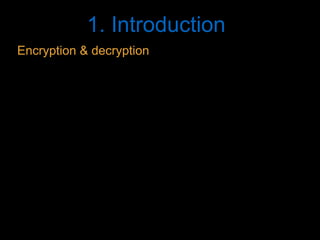 1. Introduction
Encryption & decryption
 