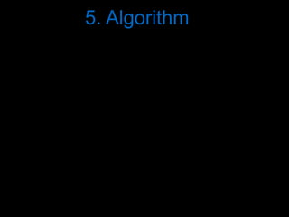 5. Algorithm
 