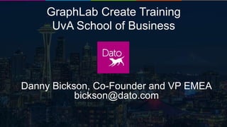 Dato Confidential1
GraphLab Create Training
UvA School of Business
Danny Bickson, Co-Founder and VP EMEA
bickson@dato.com
 