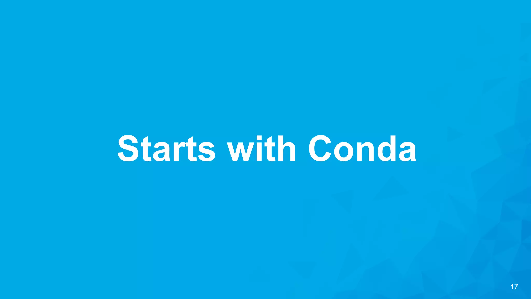 17
Starts with Conda
 