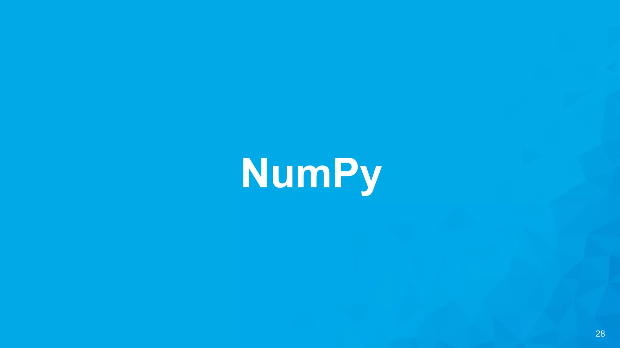 28
NumPy
 