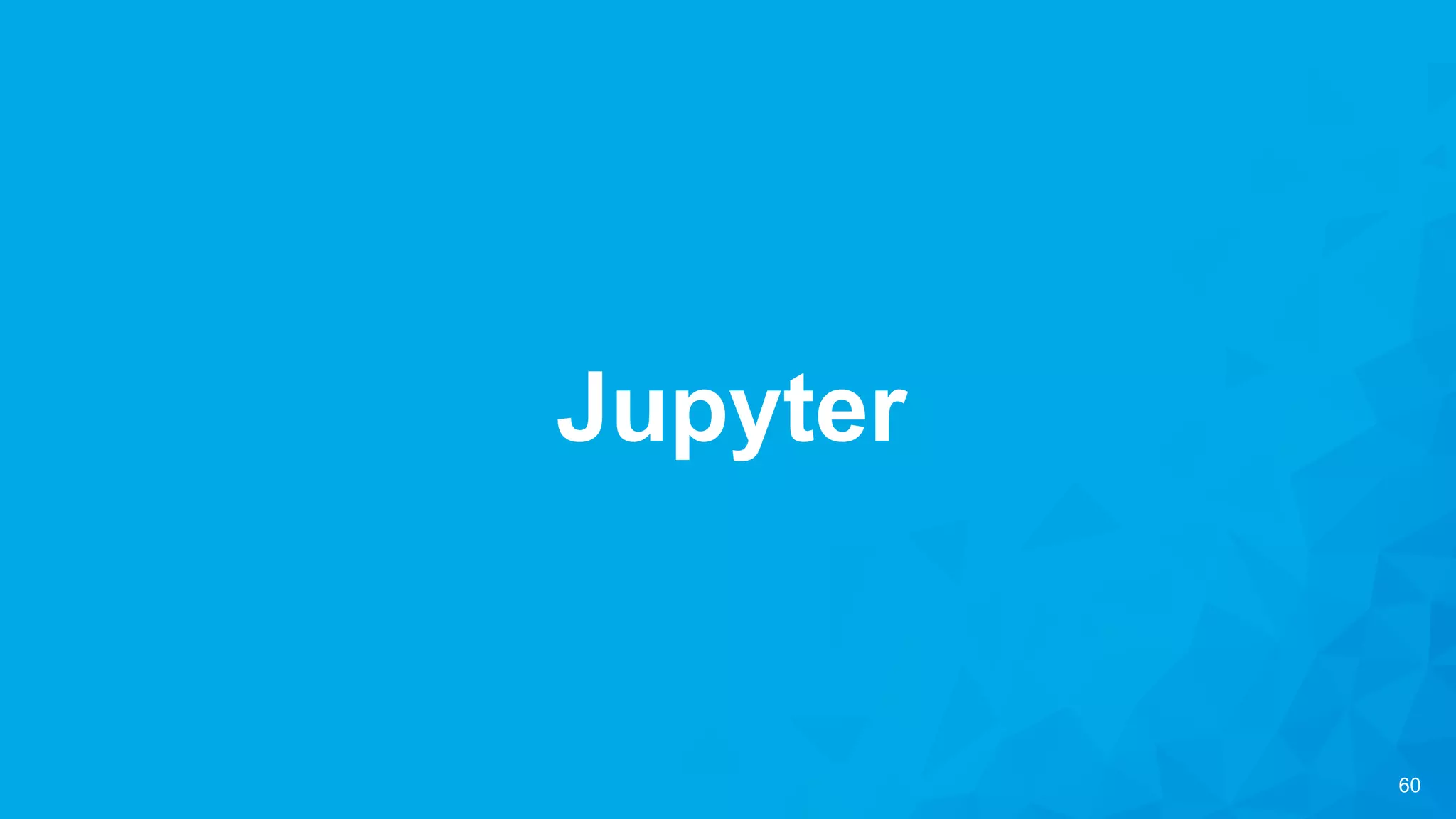 60
Jupyter
 