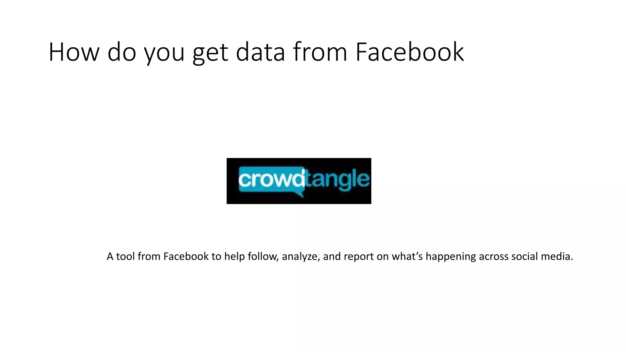 How do you get data from Facebook
A tool from Facebook to help follow, analyze, and report on what’s happening across social media.
 
