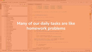Many of our daily tasks are like
homework problems
 