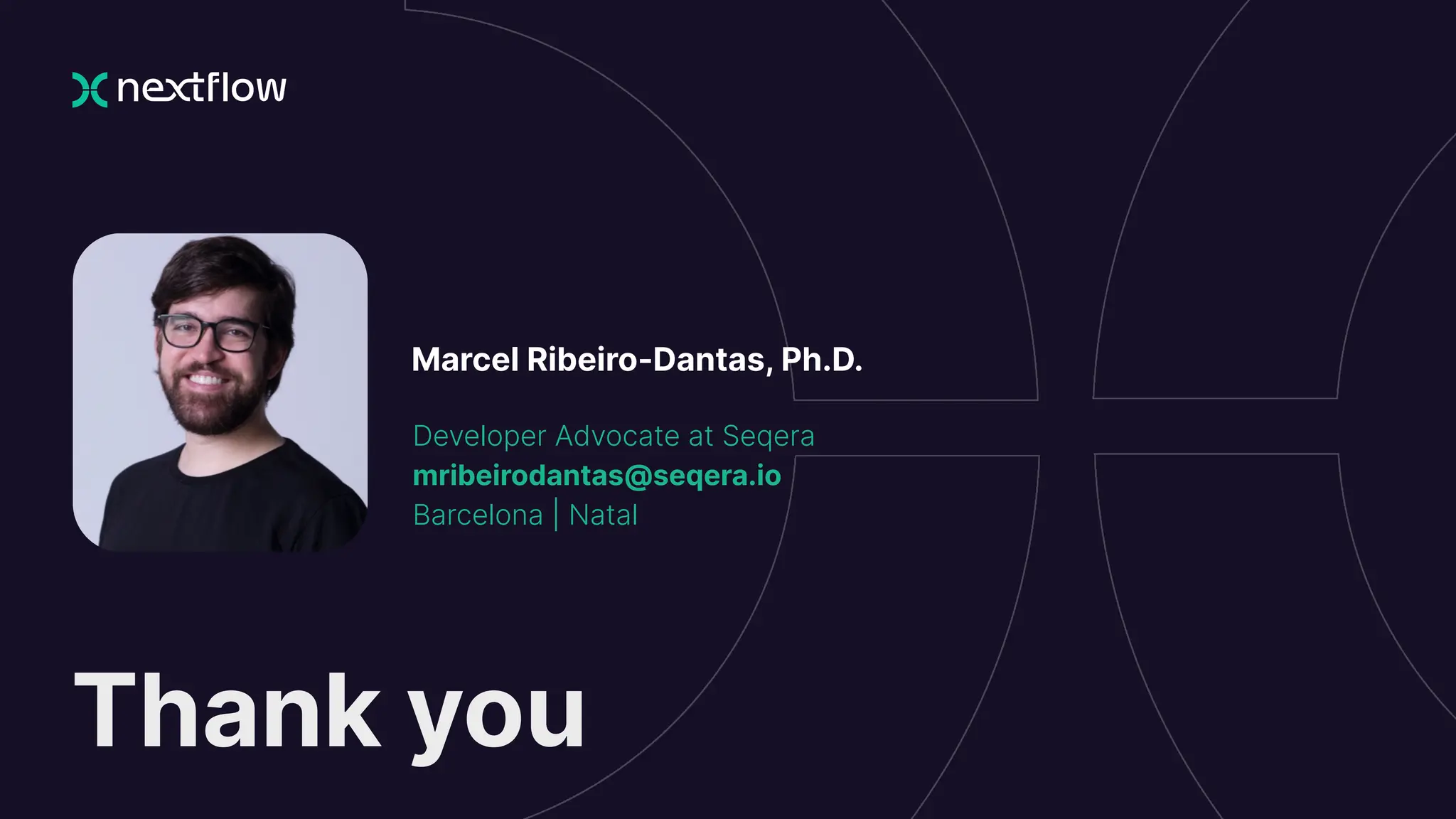 Thank you
Marcel Ribeiro-Dantas, Ph.D.
Developer Advocate at Seqera
mribeirodantas@seqera.io
Barcelona | Natal
 