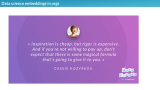 Data science embeddings in orgs
 