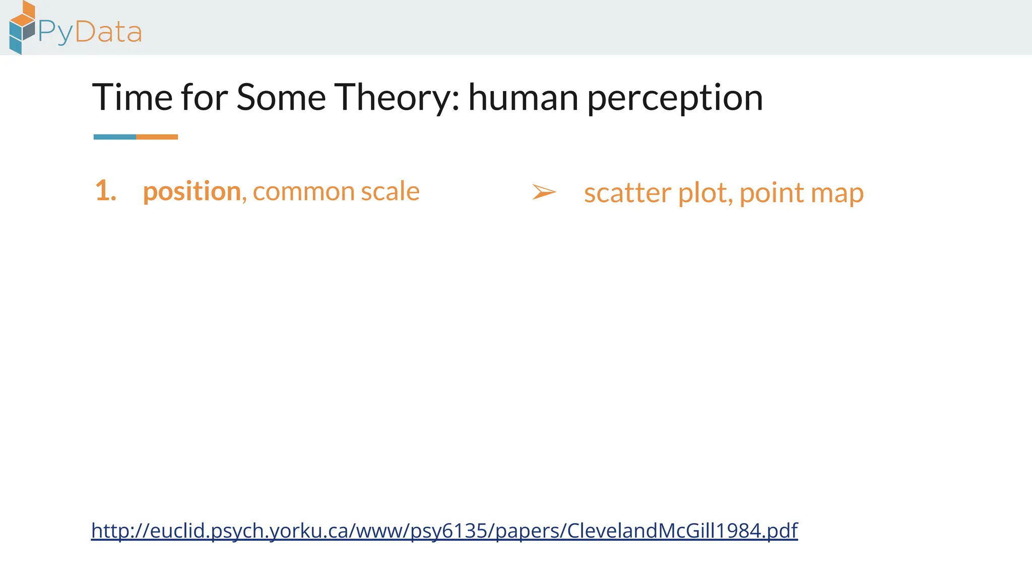 Time for Some Theory: human perception
1. position, common scale
http://euclid.psych.yorku.ca/www/psy6135/papers/ClevelandMcGill1984.pdf
➢ scatter plot, point map
 