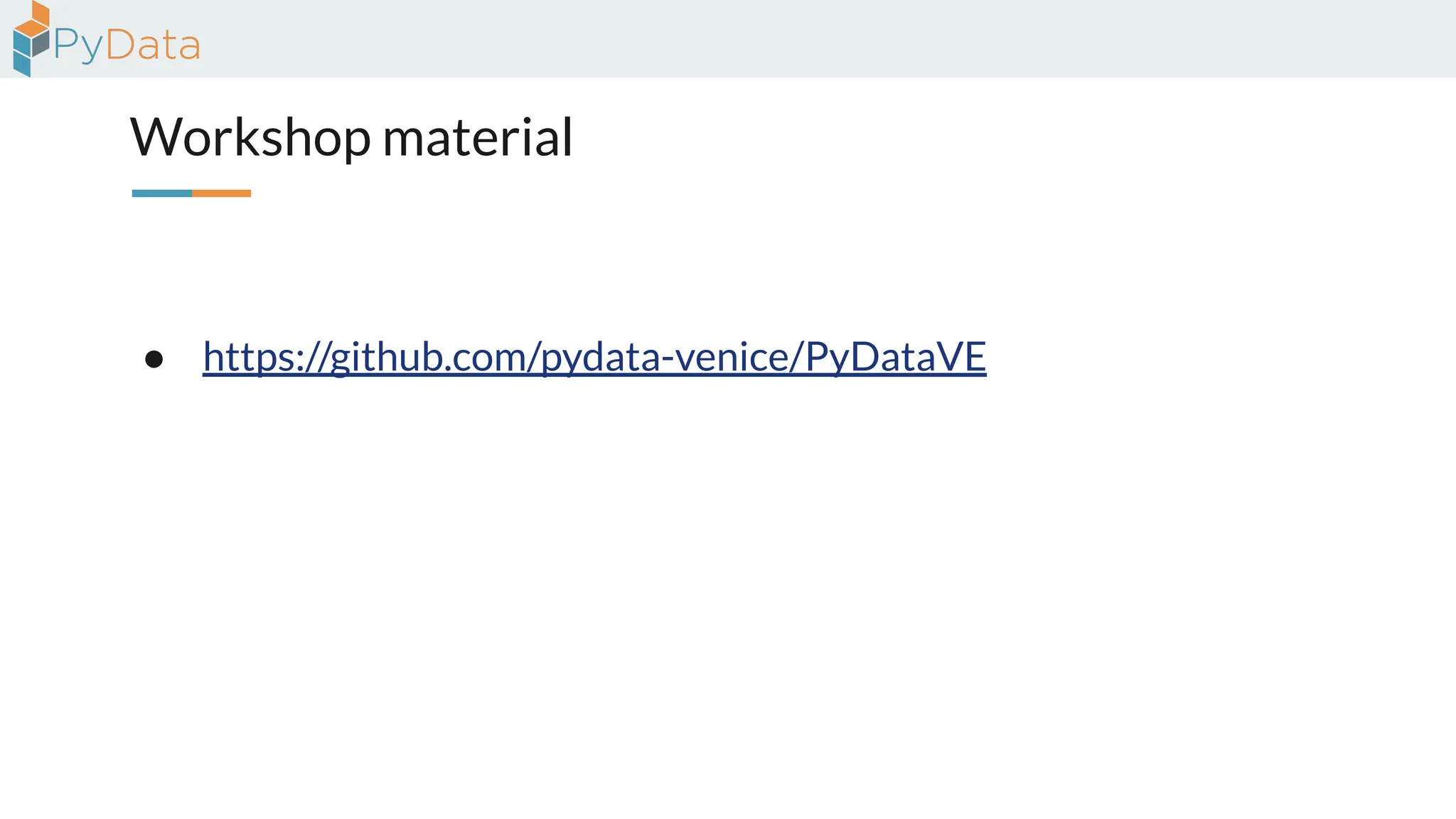 Workshop material
● https://github.com/pydata-venice/PyDataVE
 