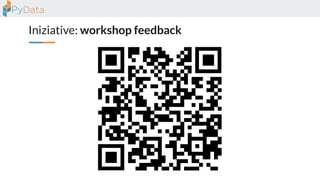 Iniziative: workshop feedback
 