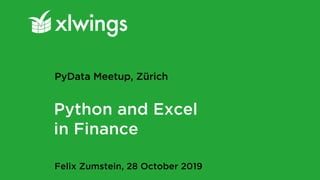 Python and Excel
in Finance
Felix Zumstein, 28 October 2019
PyData Meetup, Zürich
 