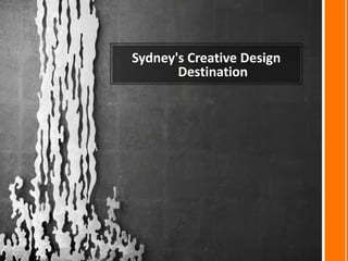 Sydney's Creative Design
       Destination
 