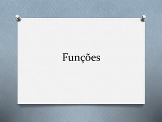 Funções
 