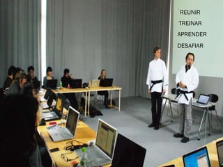 TREINAR
REUNIR
DESAFIAR
APRENDER
 