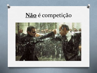 Não é competição
 