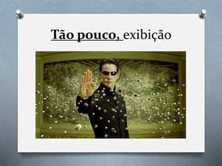 Tão pouco, exibição
 