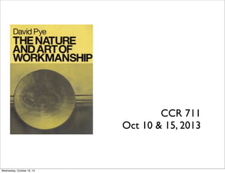 CCR 711
Oct 10 & 15, 2013

Wednesday, October 16, 13

 