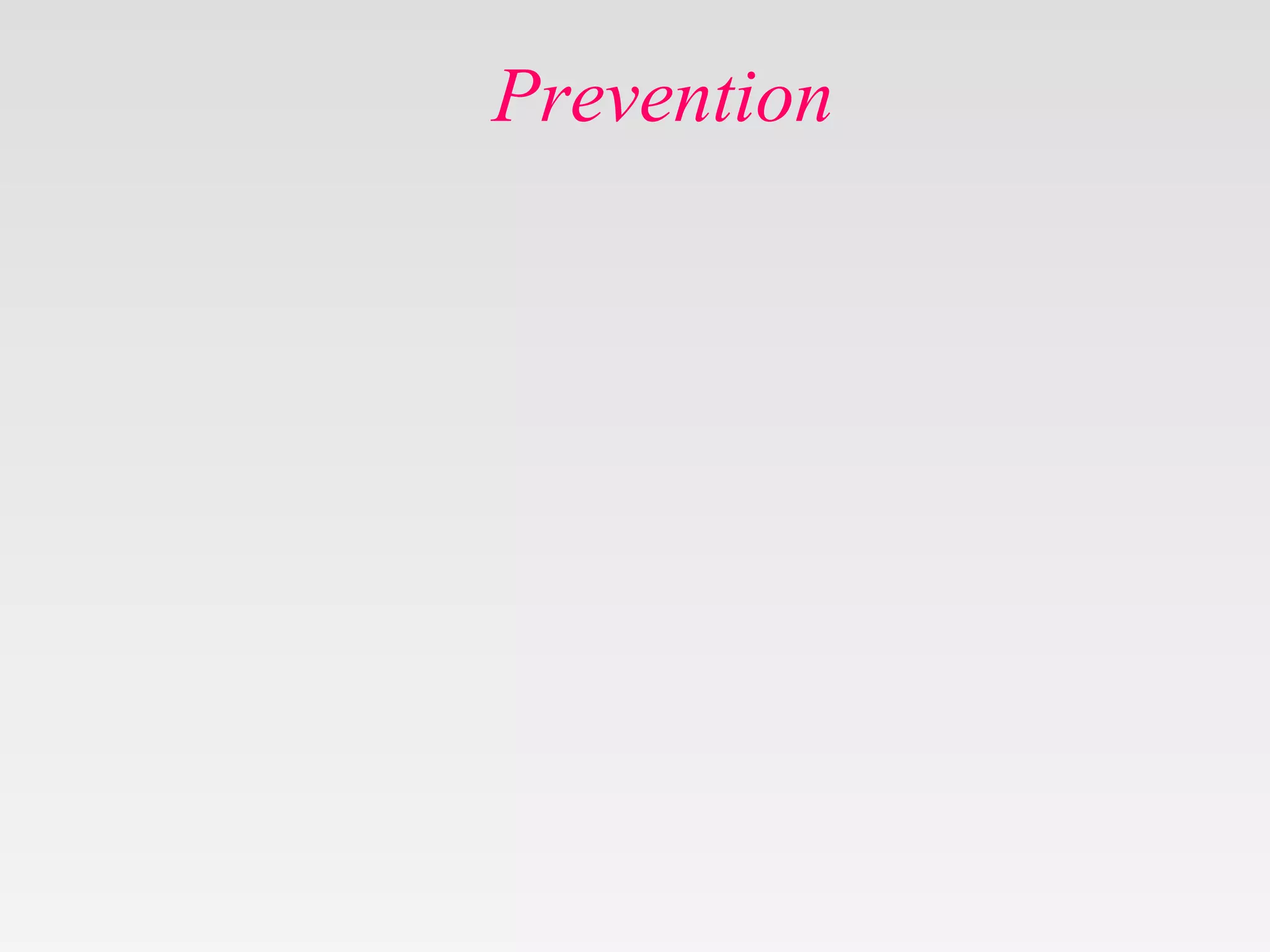 Prevention
 