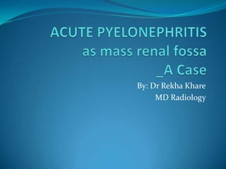 By: Dr Rekha Khare
MD Radiology

 