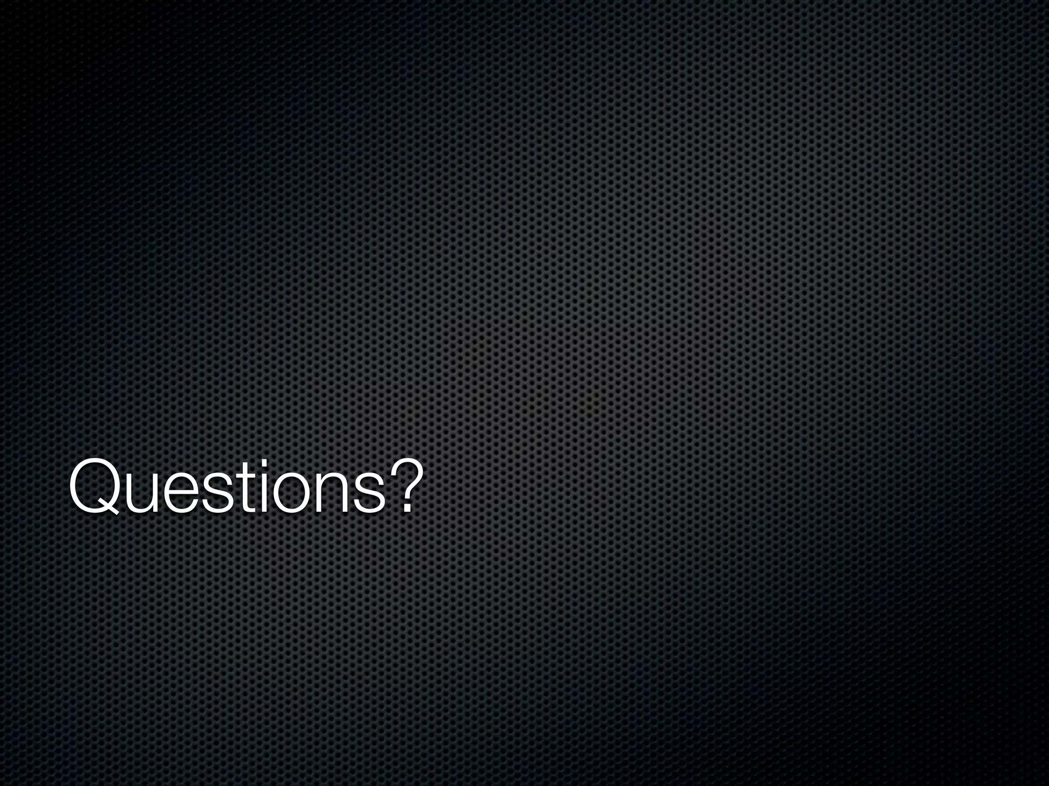 Questions?
 