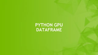 25
PYTHON GPU
DATAFRAME
 