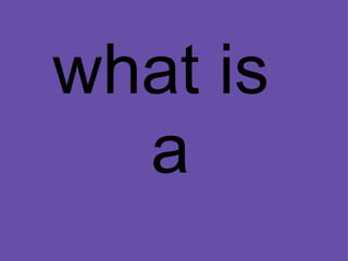 what is  a 