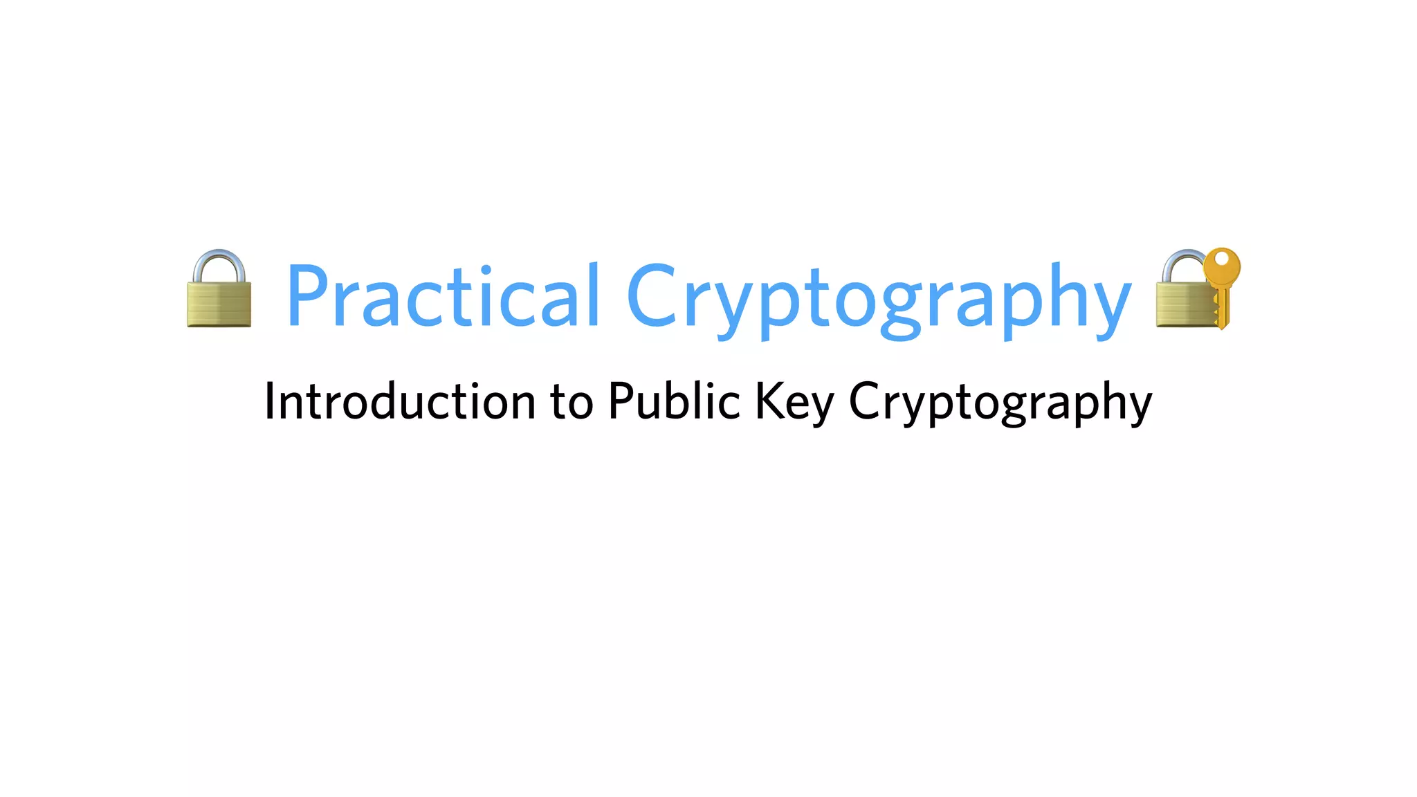 🔒 Practical Cryptography 🔐
Introduction to Public Key Cryptography
 