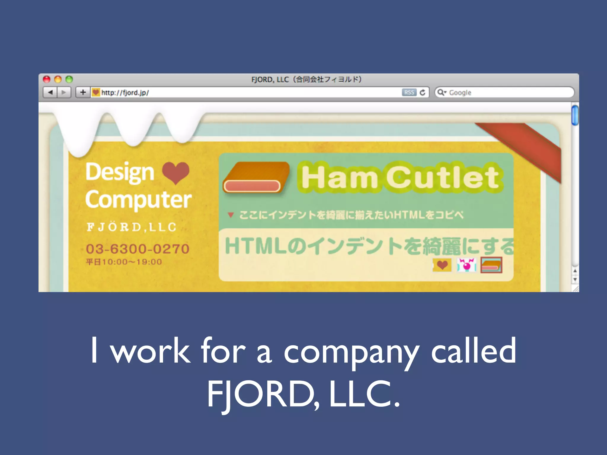 I work for a company called
        FJORD, LLC.
 