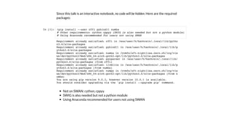 Since this talk is an interactive notebook, no code will be hidden. Here are the required
packages:
In [1]:
Not on SWAN: cython, cppyy
SWIG is also needed but not a python module
Using Anaconda recommended for users not using SWAN
!pip install --user cffi pybind11 numba
# Other requirements: cython cppyy (SWIG is also needed but not a python module)
# Using Anaconda recommended for users not using SWAN
Requirement already satisfied: cffi in /eos/user/h/hschrein/.local/lib/pytho
n3.6/site-packages
Requirement already satisfied: pybind11 in /eos/user/h/hschrein/.local/lib/p
ython3.6/site-packages
Requirement already satisfied: numba in /cvmfs/sft-nightlies.cern.ch/lcg/vie
ws/dev3python3/Wed/x86_64-slc6-gcc62-opt/lib/python3.6/site-packages
Requirement already satisfied: pycparser in /eos/user/h/hschrein/.local/lib/
python3.6/site-packages (from cffi)
Requirement already satisfied: llvmlite in /eos/user/h/hschrein/.local/lib/p
ython3.6/site-packages (from numba)
Requirement already satisfied: numpy in /cvmfs/sft-nightlies.cern.ch/lcg/vie
ws/dev3python3/Wed/x86_64-slc6-gcc62-opt/lib/python3.6/site-packages (from n
umba)
You are using pip version 9.0.3, however version 10.0.1 is available.
You should consider upgrading via the 'pip install --upgrade pip' command.
 