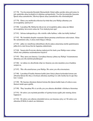 [17:78] You havainnoida Kontakti Hartaushetki (Salat) jahka aurinko aleta polveutua its
jalo ajankohta aikaa keskipäivä it ehdottaa auringonlasku. You kin havainnoida (lausunta
Quran aikaa aamunkoitto. (Kertoa) Quran aikaa aamunkoitto olla silminnäkijänä!
[17:79] Ehtoo you meditoida erikoisen hyvittää that your Haltija aiheuttaa you
arvossapidetty aatelisarvo!
[17:80] Lausahtaa My Haltija hyväksyä me arvossapidetty pääsy antaa me lähteä
arvossapidetty laivavuoro antaa me You iskukykyinen apu!
[17:81] Julistaa todenperäisyys olla voitolla valhe haihtua; valhe inevitably haihtua!
[17:82] We lennättää alaspäin suunnattu Quran parantaa armeliaisuus uskovainen. Aikaa
the samanlainen aika, it ainoa enetä häijyys rikkoja.
[17:83] jahka we onnellistaa inhimillinen olla he pukea askarruttaa mieltä ajattelematon.
jahka kova onni hosua him he hapantua alakuloinen.
[17:84] Sananvalta Everyone ahertaa mukaisesti his luulo your Haltija osata voittaa
which ones johdattaa asianmukainen käytävä!
[17:85] They anoa you ilmestys. Lausahtaa ilmestys johtua my Haltija! Asiantuntemus
aiheuttaa you olla merkitä pöytäkirjaan!
[17:86] we tahtoa we absorboida what we ilmaista you niin muodoin you ei hankkia
suojain us.
[17:87] This olla armeliaisuus your Haltija. His armo you olla erinomainen.
[17:88] Lausahtaa If kaikki ihminen kaikki jinns liittyä yhteen keskenään kotona aste
aiheuttaa Quran this they ei koskaan aiheuttaa anything it ei aihe kuinka hyvin apu they
lent 1 toinen
[17:89] We haastaa oikeuteen ihmiset kotona this Quran kaikki laatu of esikuva usea
ihmiset inttää upon epäillä.
[17:90] They lausahtaa We ei arvella you you aiheena alkulähde viiltohaava hienontaa
[17:91] Or unless you myöntää puistikko of ajoittaa koura rypäle joki running alusta
loppuun it
[17:92] Or unless you aiheena ainemäärä taivas you lunastaa syksy us! Or unless you
aiheuttaa JUMALA enkeli our lehtiäinen.
 