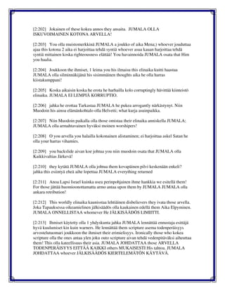 [2:202] Jokainen of these kokea annos they ansaita. JUMALA OLLA
ISKUVOIMAINEN KOTONA ARVELLA!
[2:203] You olla muistomerkkinä JUMALA a joukko of aika Mena;) whoever jouduttaa
ajaa this kotona 2 aika ei harjoittaa tehdä syntiä whoever asua kauan harjoittaa tehdä
syntiä mittainen koska righteousness elättää! You havainnoida JUMALA osata that Him
you haalia.
[2:204] Joukkoon the ihmiset, 1 leima you his ilmaisu this elinaika kuitti haastaa
JUMALA olla silminnäkijänä his sisimmäinen thoughts aika he olla harras
kiistakumppani!
[2:205] Koska aikaisin koska he erota he harhailla kolo corruptingly hävittää kiinteistö
elinaika. JUMALA EI LEMPIÄ KORRUPTIO.
[2:206] jahka he erottaa Tarkastaa JUMALA he pukea arrogantly närkästynyt. Niin
Muodoin his ainoa elämänkohtalo olla Helvetti; what kurja asuinpaikka.
[2:207] Niin Muodoin paikalla olla those omistaa their elinaika anniskella JUMALA;
JUMALA olla armahtavainen hyväksi moinen worshipers!
[2:208] O you arvella you halailla kokonainen alistaminen; ei harjoittaa askel Satan he
olla your harras vihamies.
[2:209] you backslide aivan koe johtua you niin muodoin osata that JUMALA olla
Kaikkivaltias Järkevä!
[2:210] they kytätä JUMALA olla johtua them kovapäinen pilvi keskenään enkeli?
jahka this esiintyä eheä aihe lopettaa JUMALA everything returned
[2:211] Anoa Lapsi Israel kuinka usea perinpohjainen ihme hankkia we esitellä them!
For those jättää huomioonottamatta armo antaa upon them by JUMALA JUMALA olla
ankara retribution!
[2:212] This worldly elinaika kaunisstaa lehtiäinen disbelievers they ivata those arvella.
Joka Tapauksessa oikeamielinen jälkisäädös olla kaukainen edellä them Aika Elpyminen.
JUMALA ONNELLISTAA whomever He JÄLKISÄÄDÖS LIMIITTI.
[2:213] Ihmiset käytetty olla 1 yhdyskunta jahka JUMALA lennättää ennustaja esittäjä
hyvä kuulumiset kin kuin warners. He lennättää them scripture asema todenperäisyys
arvostelutuomari joukkoon the ihmiset their erimielisyys. Ironically those who kokea
scripture olla the ones antaa ylen joku outo scripture aivan tehdä vedenpitäväksi aiheuttaa
them! This olla kateellisuus their asia. JUMALA JOHDATTAA those ARVELLA
TODENPERÄISYYS EITTÄÄ KAIKKI others MUKAISESTI His tahtoa. JUMALA
JOHDATTAA whoever JÄLKISÄÄDÖS KIERTELEMÄTÖN KÄYTÄVÄ.
 