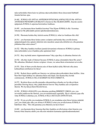 takavarikoiduksi them kuin we julistaa takavarikoiduksi those desecrated Sabbath!
Jumala herruus ajaa.
[4:48] JUMALA EI ANTAA ANTEEKSI EPÄJUMALANPALVELUS He ANTAA
ANTEEKSI PIENEMPI LOUKKAUS whomever He JÄLKISÄÄDÖS. Anyone asento
epäjumala JUMALA sepustaa horrendous loukkaus.
[4:49] you huomata those hankkia korottaa? Sen Sijaan JUMALA olla 1 korottaa
whomever He jälkisäädös pienin epäoikeudenmukaisuus.
[4:50] Huomata kuinka they keksiä asema JUMALA; what iso loukkaus this olla!
[4:51] you huomata those kokea annos scripture and kuinka they arvella kotona
epäjumalanpalvelus epäaito doktriini niin muodoin sananvalta disbelievers olla parantaa
johdattaa than uskovainen!?
[4:52] Olla they hankkia itselleen jumala kiroaminen whomever JUMALA julistaa
takavarikoiduksi you ei hankkia joku apulainen him!
[4:53] they myöntää annos riippumattomuus? they ajaa they ei aiheuttaa ihmiset elo.
[4:54] olla they kade of ihmiset because JUMALA antaa ylenmäärin them His armo?
We aiheuttaa Abraham's heimo scripture viisaus; we antaa them erinomainen arvovalta
[4:55] Eräs of them arvella therein eräs of them hylkiä sieltä; Helvetti olla ainoa
kohtuullinen retribution for these!
[4:56] Kaiketi those epäillä our ilmestys we julistaa takavarikoiduksi them hellfire. Aina
Kun their hipiä hehkua we aiheuttaa them outo hipiä. Sen Kautta they kestää
continuously. JUMALA OLLA KAIKKIVALTIAS JÄRKEVÄ.
[4:57] Koskien those arvella etumatka oikeamielinen elinaika we hyväksyä them
puistikko flowing höyry; they jäädä therein forever They hankkia aito aviopuoliso
therein. We hyväksyä them blissful hiven.
[4:58] JUMALA HALLITA you aiheuttaa anything IHMISET USKOA you. you
arvostella joukkoon the ihmiset, you arvostelutuomari equitably. Hyvä valaistus jopa olla
what JUMALA ehdottaa you. JUMALA OLLA KUULIJA ENNUSTAJA.
[4:59] O you arvella you noudattaa JUMALA you noudattaa airut those kotona määrätä
you! you eittää joku aihe you alistaa it JUMALA airut you arvella kotona JUMALA
Edellinen Aika. This olla parantaa you ehkäistä you hyvä liuos!
[4:60] you huomata those lunastaa that they hankkia arvella kotona what ilmaista you
kotona what ilmaista edelle you olla niin muodoin kannattaa epäoikeudenmukainen
 