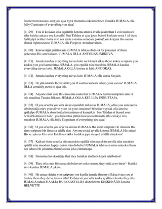 luonteenominaisuus and you ajaa hyvä etumatka oikeamielinen elinaika JUMALA olla
fully Cognizant of everything you ajaa!
[4:129] You ei koskaan olla equitable kotona antava avulla jokin than 1 aviovaimo ei
aihe kuinka ankara you koetella! Sen Tähden ei ajaa joten biased koskien erota 1 of them
hirttäytyä neither iloita avio nor erota avioitua someone jokin)! you korjata this asema
elättää righteousness JUMALA olla Forgiver Armahtavainen.
[4:130] Koiranvitjat päättää asia JUMALA tahtoa ehkäistä for jokainen of them
polveutua His anteliaisuus! JUMALA OLLA ANTELIAS JÄRKEVÄ.
[4:131] Jumala kuulua everything taivas kolo we käskeä aikaa those kokea scripture you
käskeä you you kunnioittaa JUMALA. you epäillä niin muodoin JUMALA kuulua
everything taivas kolo. JUMALA OLLA kotona ei hätä ANSIOKAS.
[4:132] Jumala kuulua everything taivas kolo JUMALA olla ainoa Suojain.
[4:133] He jälkisäädös He hävittää you O asuttaa korvata others your asema! JUMALA
OLLA certainly etevä to ajaa this.
[4:134] Anyone etsiä aine this maailma osata that JUMALA hallita kumpikin aine of
this maailma Tämän Jälkeen. JUMALA OLLA KUULIJA ENNUSTAJA.
[4:135] O you arvella you olla aivan equitable tarkastaa JUMALA jahka you anniskella
silminnäkijä edes yourselves your isä your omainen! Whether syyttää olla antoisa
epäkelpo JUMALA absorboida hoitaminen of kumpikin Sen Tähden ei biased your
henkilökohtainen halu! you hairahtua jättää huomioonottamatta (this käsky) niin
muodoin JUMALA olla fully Cognizant of everything you ajaa!
[4:136] O you arvella you arvella kotona JUMALA His airut scripture He ilmaista His
airut scripture He ilmaista edelle that Anyone evätä arvella kotona JUMALA His enkeli
His scriptures His airut Edellinen Aika hankkia jopa strayed etäällä eksyksiin!
[4:137] Kaiketi those arvella niin muodoin epäillä niin muodoin arvella niin muodoin
epäillä niin muodoin hyppy paksu into disbelief JUMALA tahtoa ei antaa anteeksi them
nor tahtoa He johdattaa them kotona joku elämäntapa
[4:138] Ilmiantaa hurskastelija that they hankkia itselleen kipeä retribution!
[4:139] They olla ones liittoutua disbelievers uskovainen. they etsiä arvo them? Kaikki
arvo kuulua JUMALA yksin.
[4:140] He antaa ohjeita you scripture you kuulla jumala ilmestys ilkkua ivata you ei
hautoa them they delve toinen aihe! Erilaisesti you olla koska syyllinen koska they olla.
JUMALA tahtoa HAALIA HURSKASTELIJA disbelievers KESKENÄÄN kotona
HELVETTI!
 