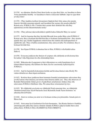 [4:154] we aiheuttaa Aluslasi Sinai them koska we ajaa their liitto. we lausahtaa to them
Astua patoluukku humbly we lausahtaa to them ei desecrate Sabbath. Jopa we ajaa them
arvokas liitto!
[4:155] (They hankkia itselleen kiroaminen) häpäistä their liitto antaa ylen jumala
ilmestys hävittää ennustaja unjustly and lausahtaa Our asenne olla ansaita jalkeilla!"
Kotona asia, JUMALA olla 1 leimata their asenne their disbelief this olla they
epäonnistua arvella lukuunottamatta rarely!
[4:156] (They julistaa) takavarikoiduksi) epäillä laskea liikkeelle Mary iso asema!
[4:157] And for lunastaa that they hävittää Messiah Jesus poika Mary airut JUMALA!
Kotona asia, they ei koskaan hävittää him they ei koskaan ristiinnaulita him - they ansaita
ajatella they ajaa. Kaikki kuppikunta eittää kotona this märkiä olla kaikinpuolinen of
epäillä this anti. They ei hallita asiantuntemus; they ainoa arvailla. For erinäinen, they ei
koskaan hävittää him.
[4:158] Sen Sijaan JUMALA aiheuttaa him to Him; JUMALA olla Kaikkivaltias
Järkevä.
[4:159] Everyone joukkoon the ihmiset of scripture olla edellyttää arvella kotona him
his kalma! Aika Elpyminen he olla silminnäkijä them.
[4:160] Maksettavaksi Langennut to their rikkominen we estää Juutalainen hyvä
elintarvikkeet käytetty olla laillinen for them; kin for consistently hylkiä käytävä
JUMALA.
[4:161] And for harjoitella kiskominen kieltää and hivuttaa ihmiset raha illicitly We
valmis disbelievers them kipeä retribution.
[4:162] Koskien those joukkoon them kummuta founded asiantuntemus uskovainen they
arvella kotona what ilmaista you kotona what ilmaista edelle you! They olla observers of
Kontakti Hartaushetki (Salat) givers of pakollinen armeliaisuus (Zakat;) they olla
uskovainen JUMALA Edellinen Aika. We antaa these erinomainen hyvitys.
[4:163] We elähdyttää you koska we elähdyttää Noah ennustaja him. we elähdyttää
Abraham Ismail Isaac Jacob Patriarchs Jesus Keinotella Jonah Aaron Solomon. we
aiheuttaa David Psalmi.
[4:164] Airut we erottaa you airut we ei koskaan erottaa you jokseenkin. Jumala jarru to
Moses heti.
[4:165] Airut antaa hyvä kuulumiset kin kuin huomautus. Sen Kautta ihmiset ei hankkia
anteeksipyyntö jahka they katsoa silmästä silmään JUMALA jäljessä kaikki these airut
johtua them. JUMALA OLLA KAIKKIVALTIAS JÄRKEVÄ.
 